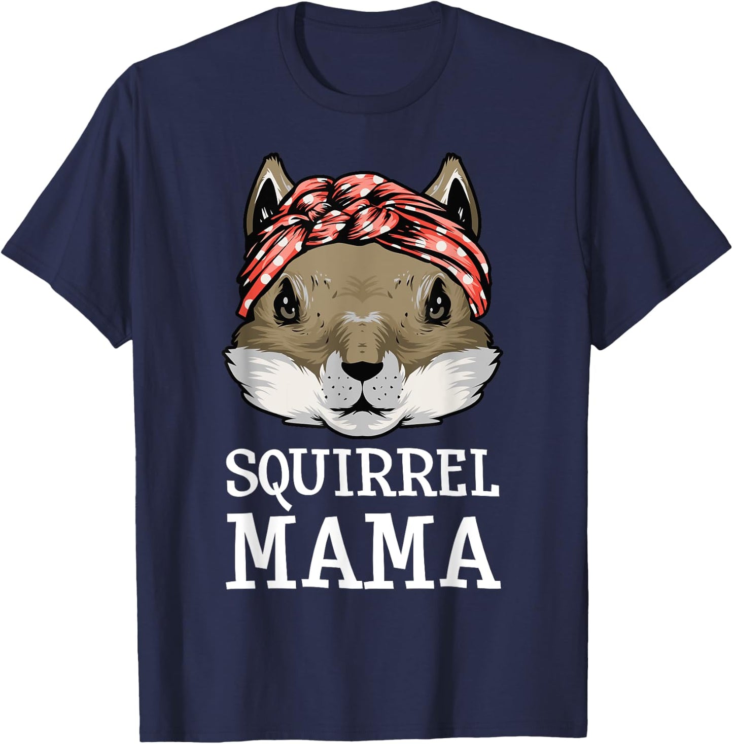 Funny Squirrel Mama Rodents Chipmunks Lover Mom Women Girls T-Shirt - T-Shirt | Navy