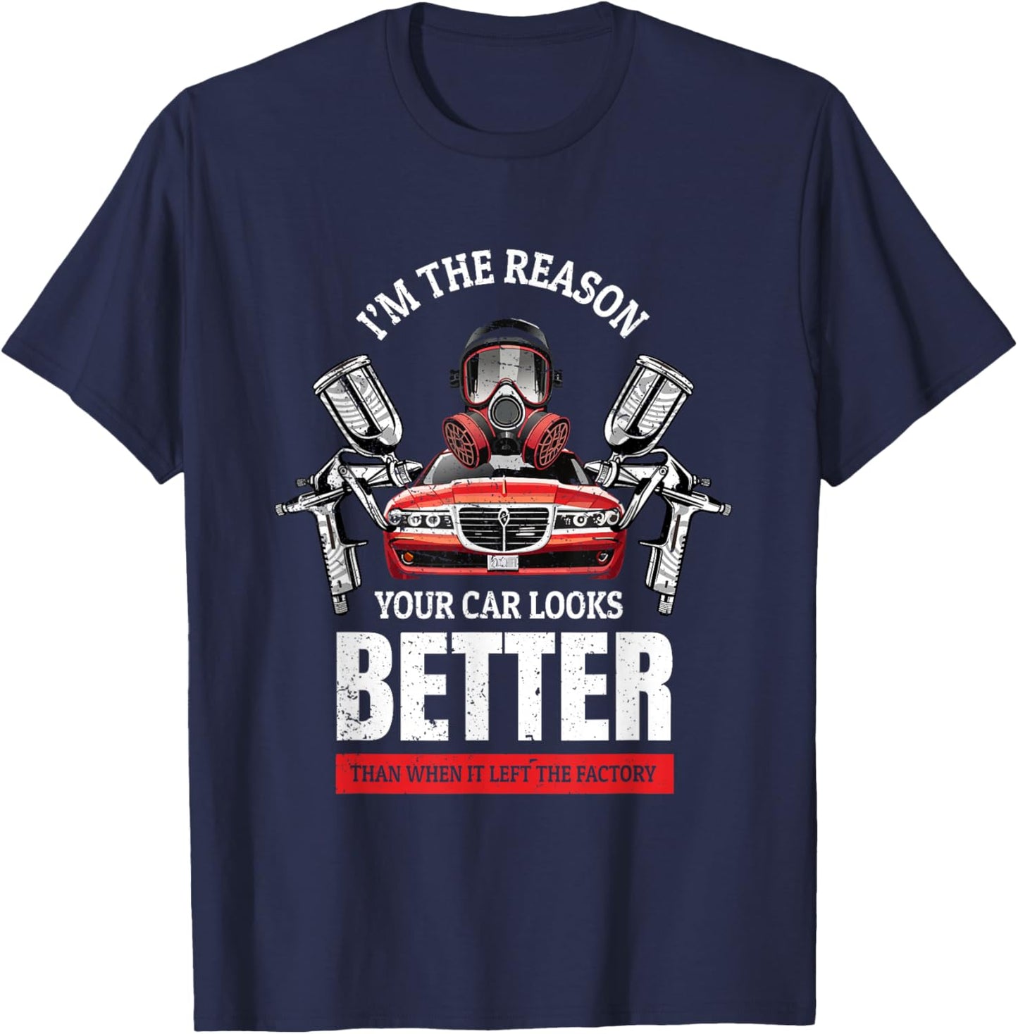 Your Car Looks Better Car Painting Gift Auto Spray Painter T-Shirt - T-Shirt | Navy