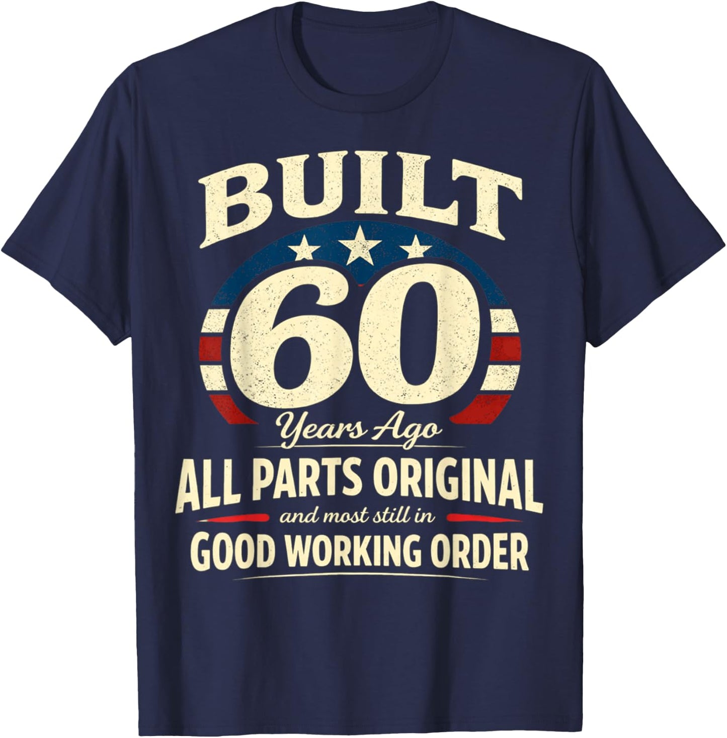 60th Birthday Man Woman Built 60 Years Ago Funny USA Flag T-Shirt - T-Shirt | Navy