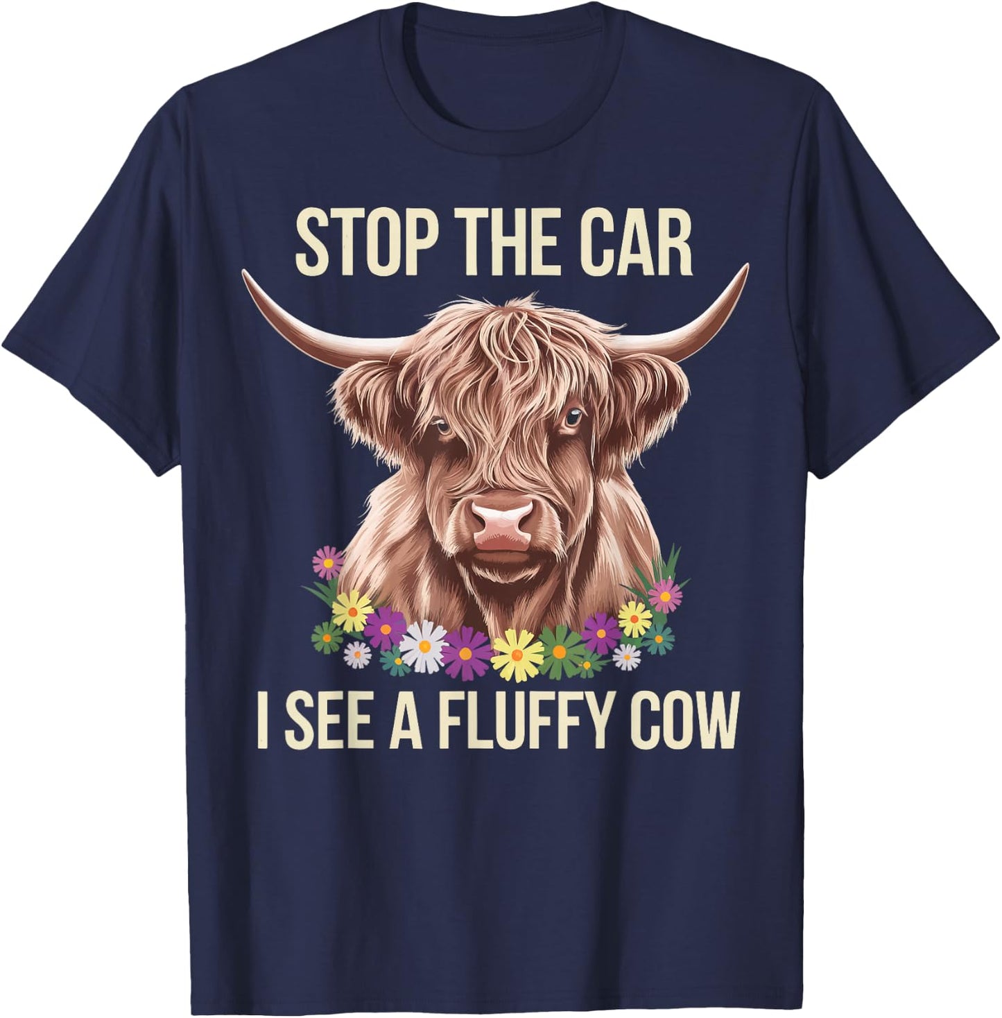 Stop The Car I See A Fluffy Cow T-Shirt - T-Shirt | Navy