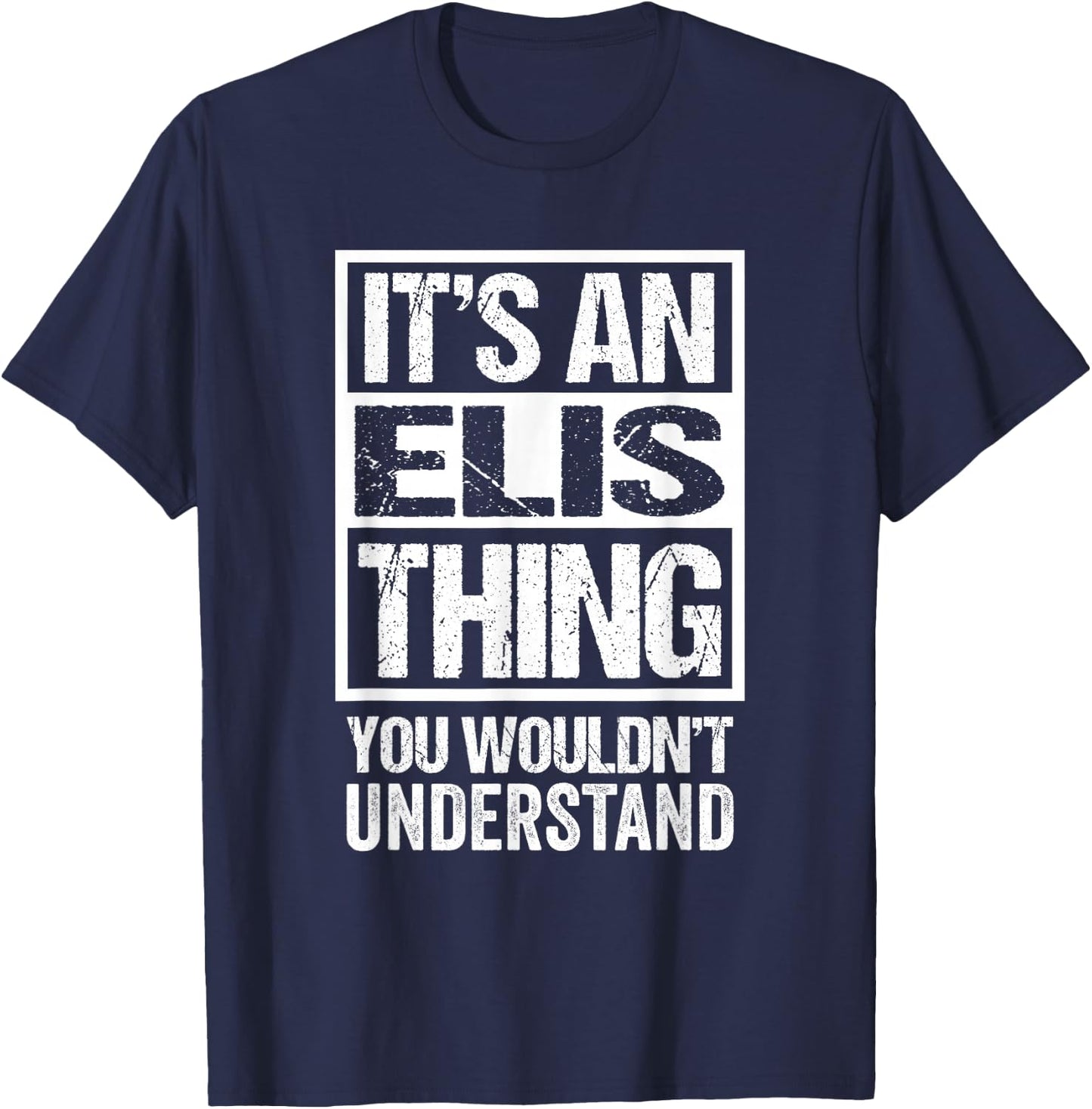It's An Elis Thing You Wouldn't Understand First Name T-Shirt - T-Shirt | Navy