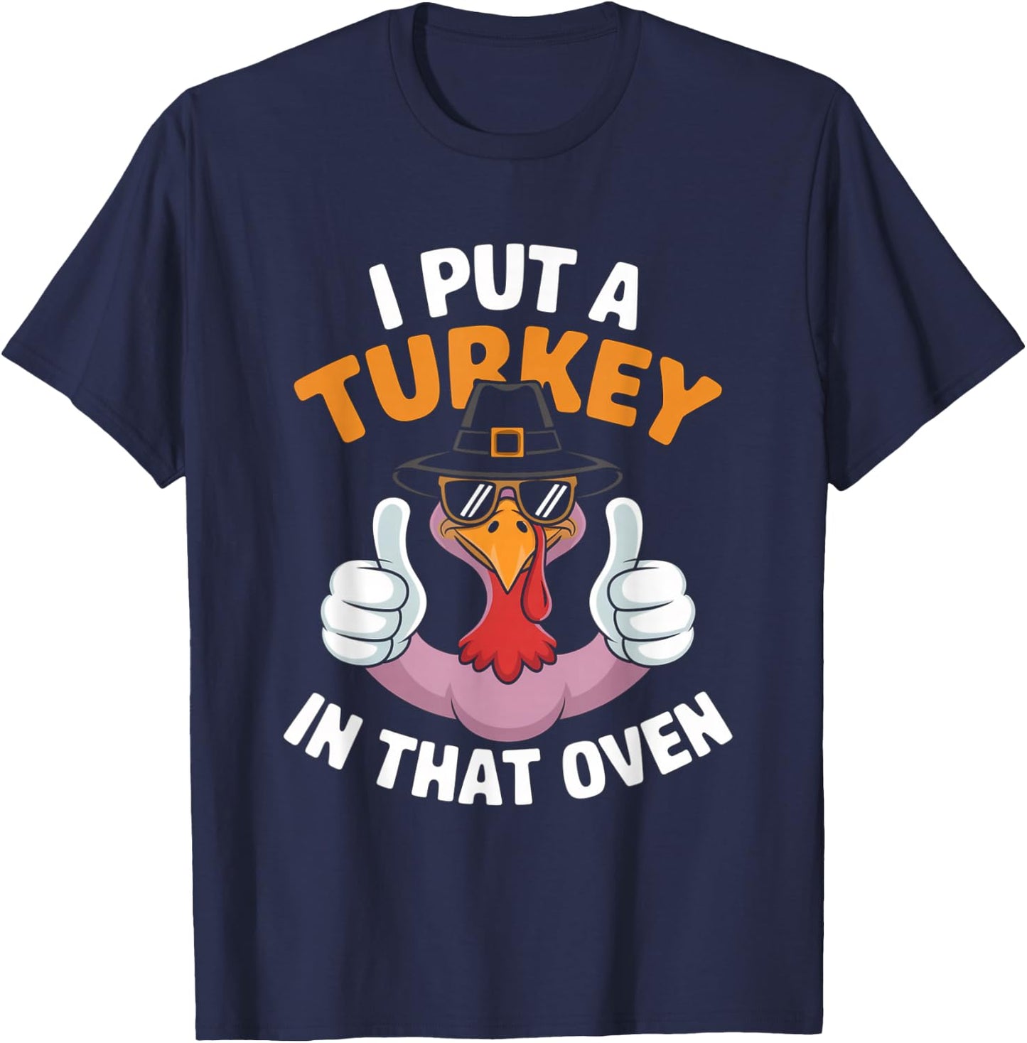 I Put A Turkey In That Oven Pregnant Thanksgiving T-Shirt - T-Shirt | Navy
