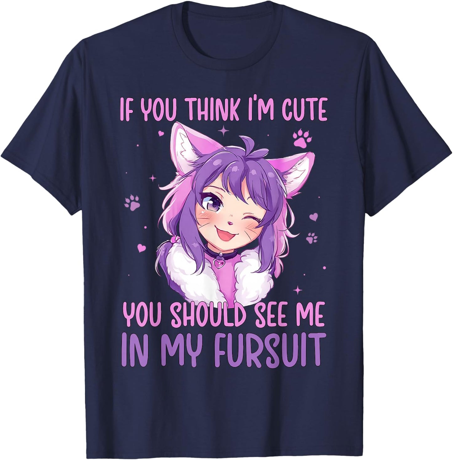 If You Think I'm Cute See Me in My Fursuit Furry Cat T-Shirt - T-Shirt | Navy