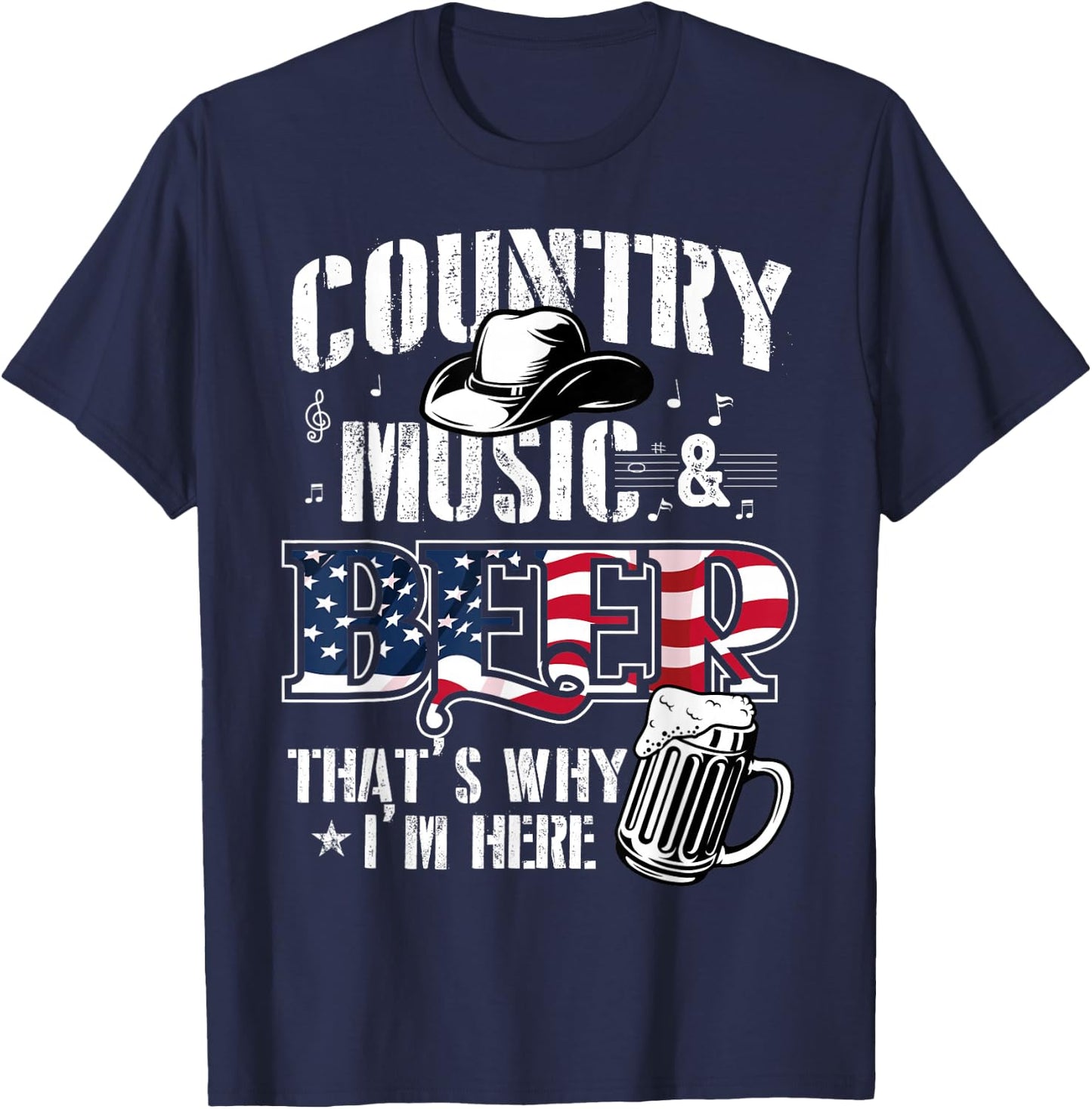 Country Music & Beer That's Why I'm Here T-Shirt - T-Shirt | Navy