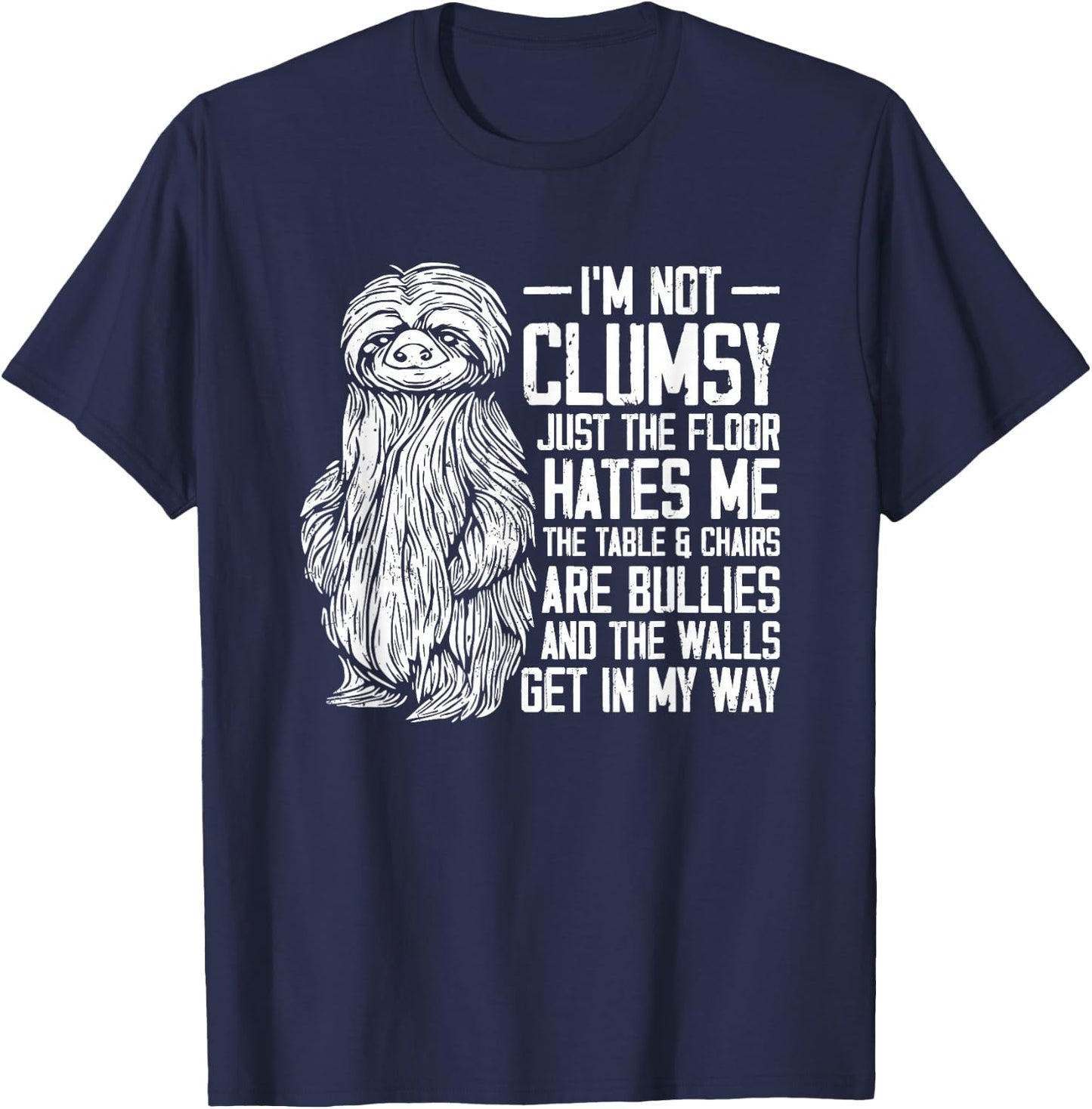 I'm Not Clumsy Just The Floor Hates Me - Funny Awkward Sloth T-Shirt - T-Shirt | Navy