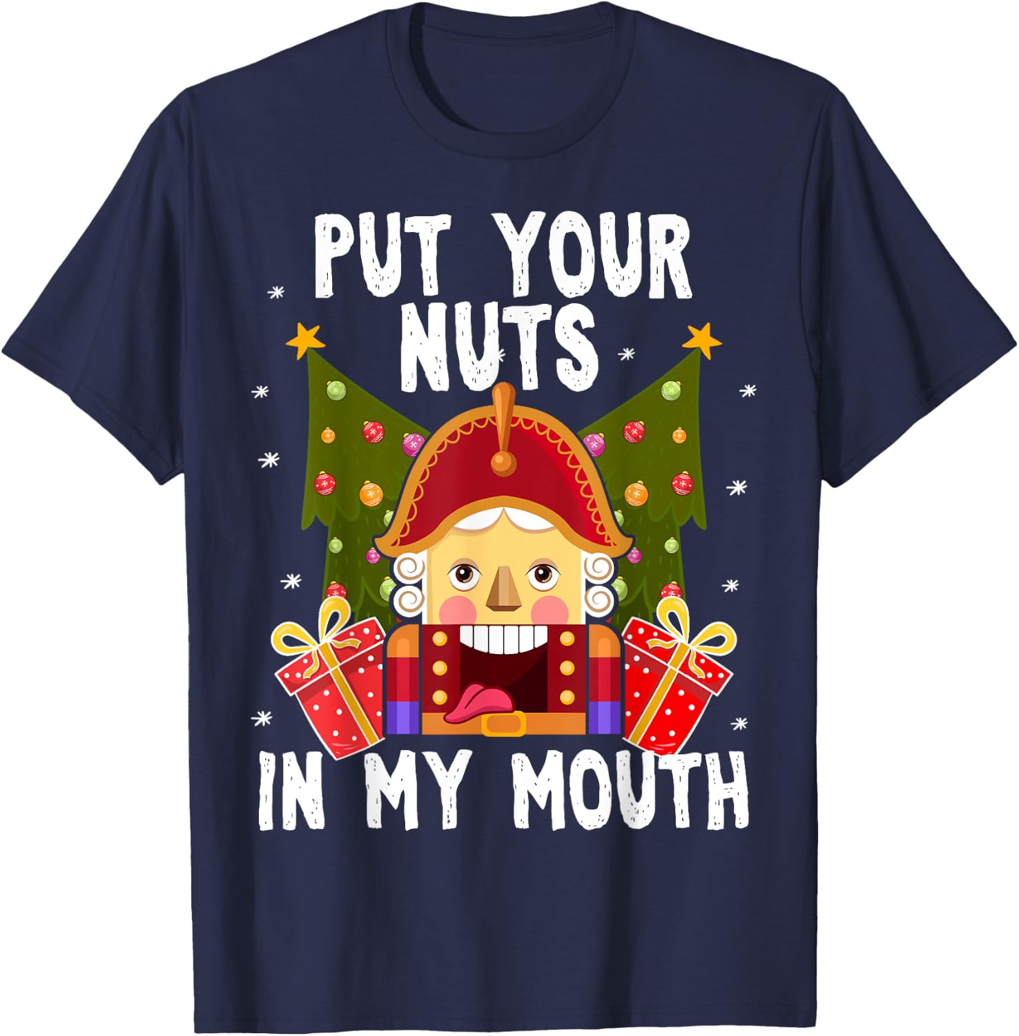 Put Your Nuts In My Mouth - Funny Gay Christmas Shirt T-Shirt - T-Shirt | Navy
