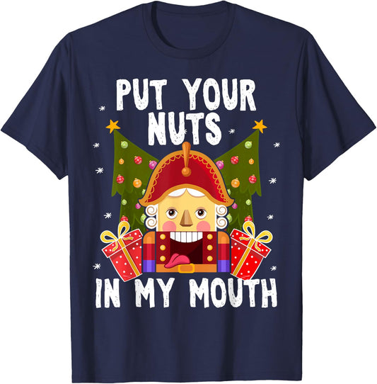 Put Your Nuts In My Mouth - Funny Gay Christmas Shirt T-Shirt - T-Shirt | Navy