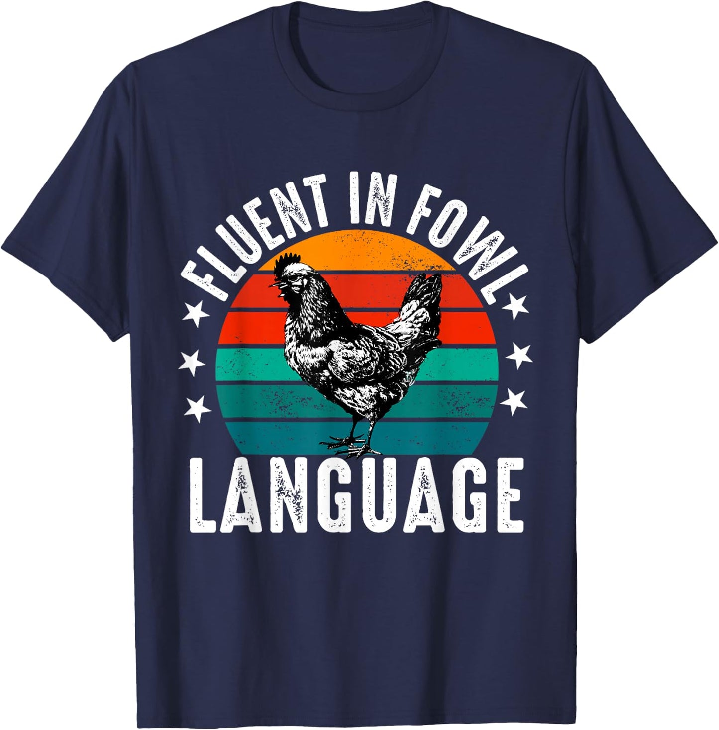 Fluent in Fowl Language Funny Chicken Lover Chicken Lady T-Shirt - T-Shirt | Navy