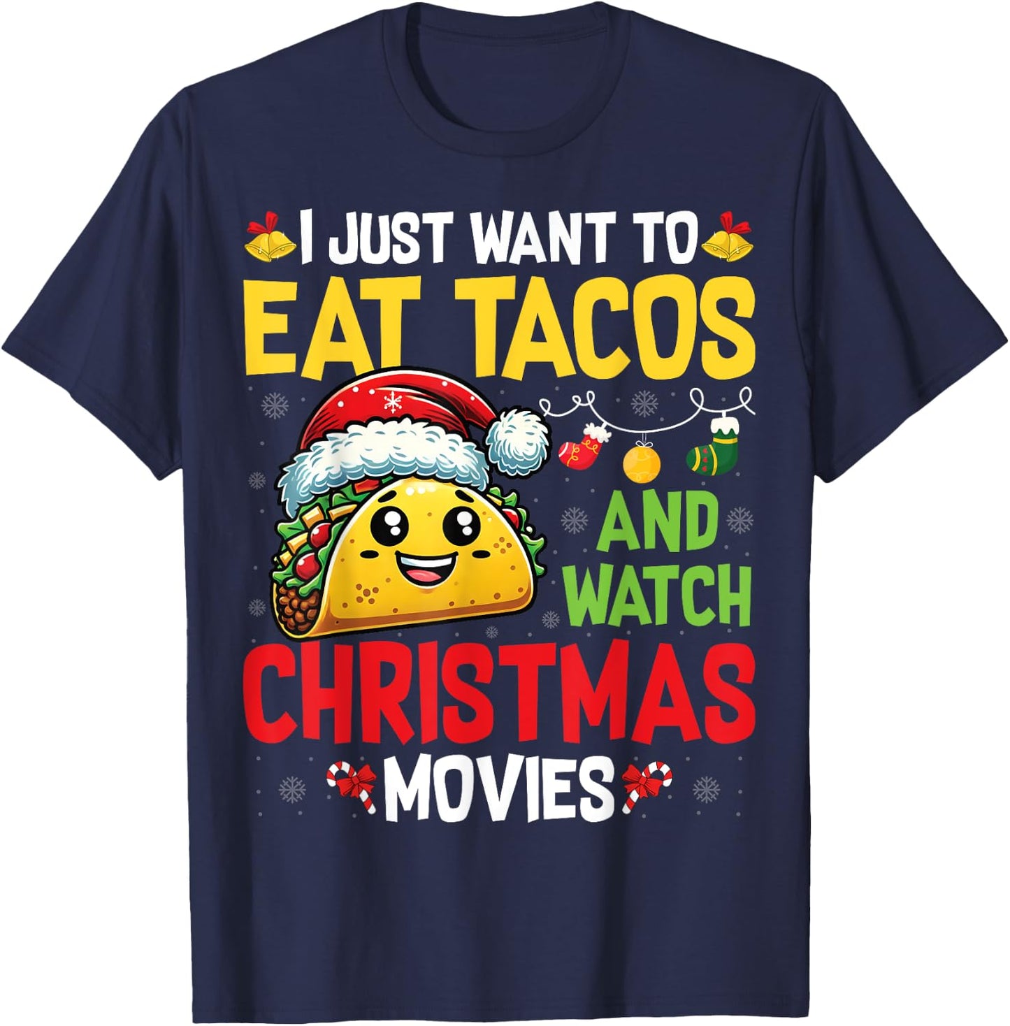 I Just Want To Eat Tacos And Watch Christmas Movies T-Shirt - T-Shirt | Navy