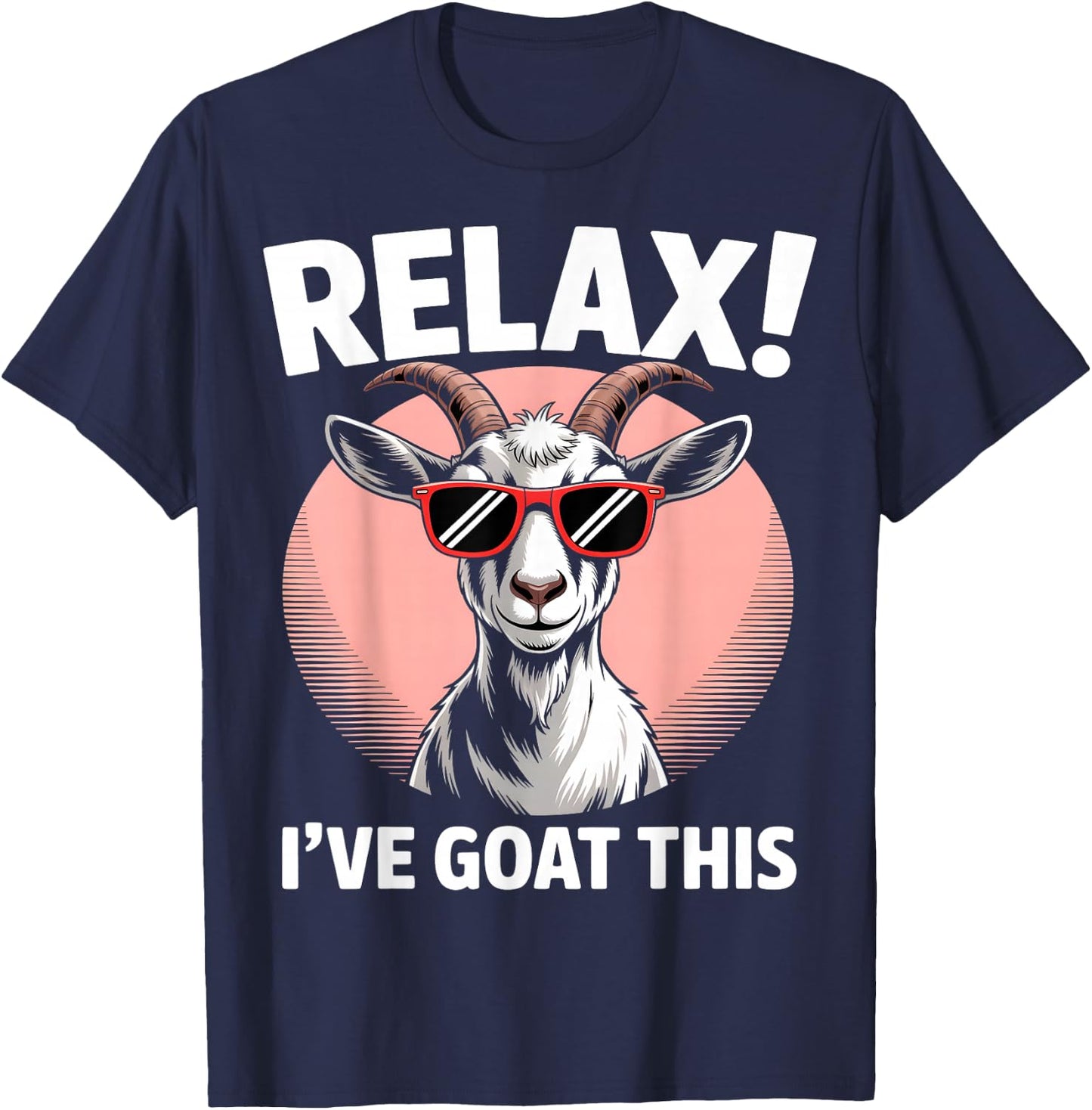 Relax I’ve Goat This Funny Cool Goat T-Shirt - T-Shirt | Navy