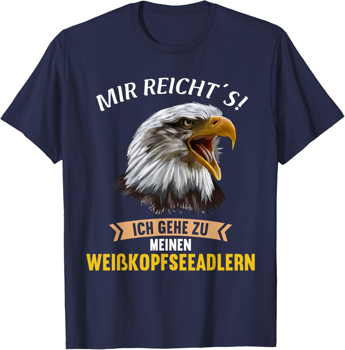 Mir reichts ich gehe zu meinen Weißkopfseeadlern T-Shirt - T-Shirt | Navy