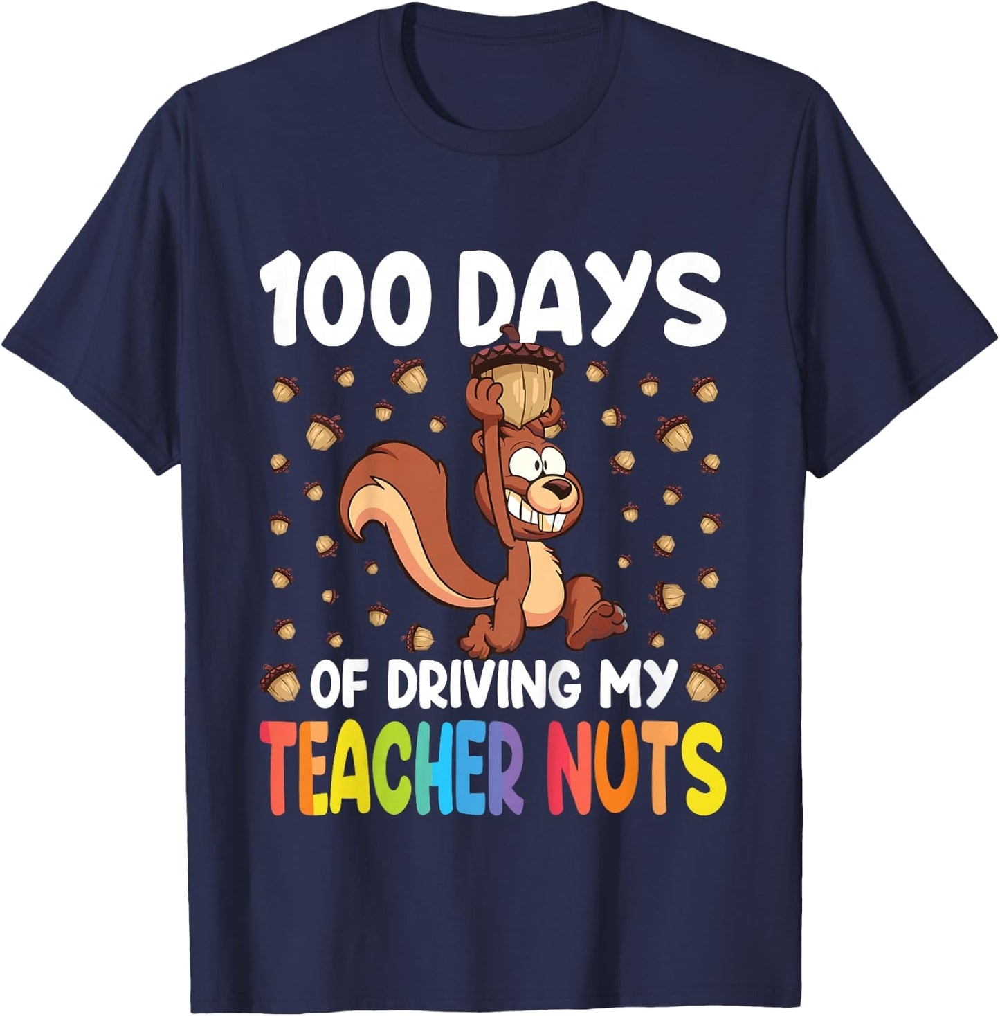 100 Days Driving My Teacher Nuts Squirrel 100th Day School T-Shirt - T-Shirt | Navy