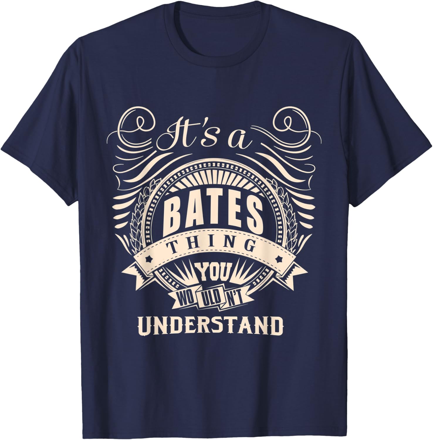 It's a BATES thing you wouldn't understand Gift T-Shirt - T-Shirt | Navy
