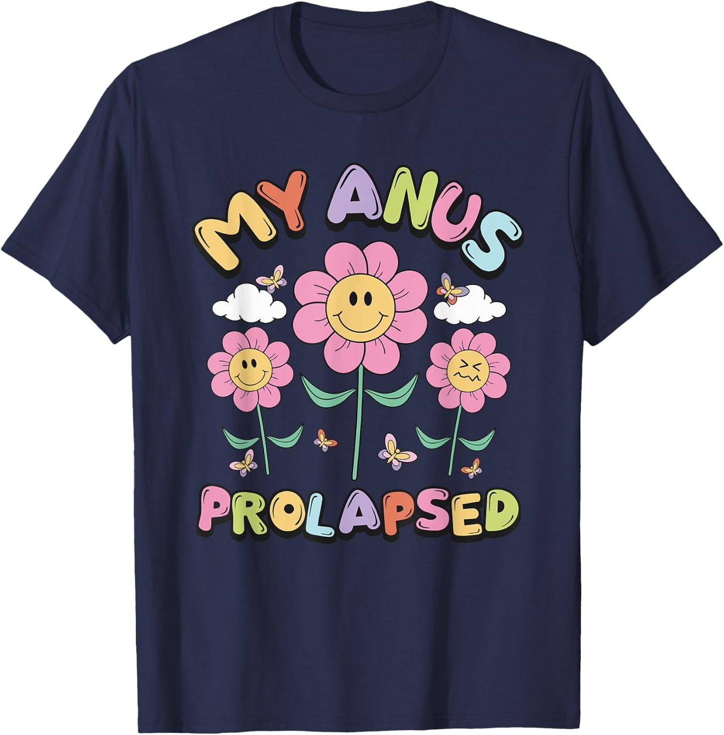 My Anus Prolapsed Apparel T-Shirt - T-Shirt | Navy