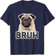 Funny Pug Bruh Silly Puppy Dog Lover Humor Men Women Kids T-Shirt - T-Shirt | Navy