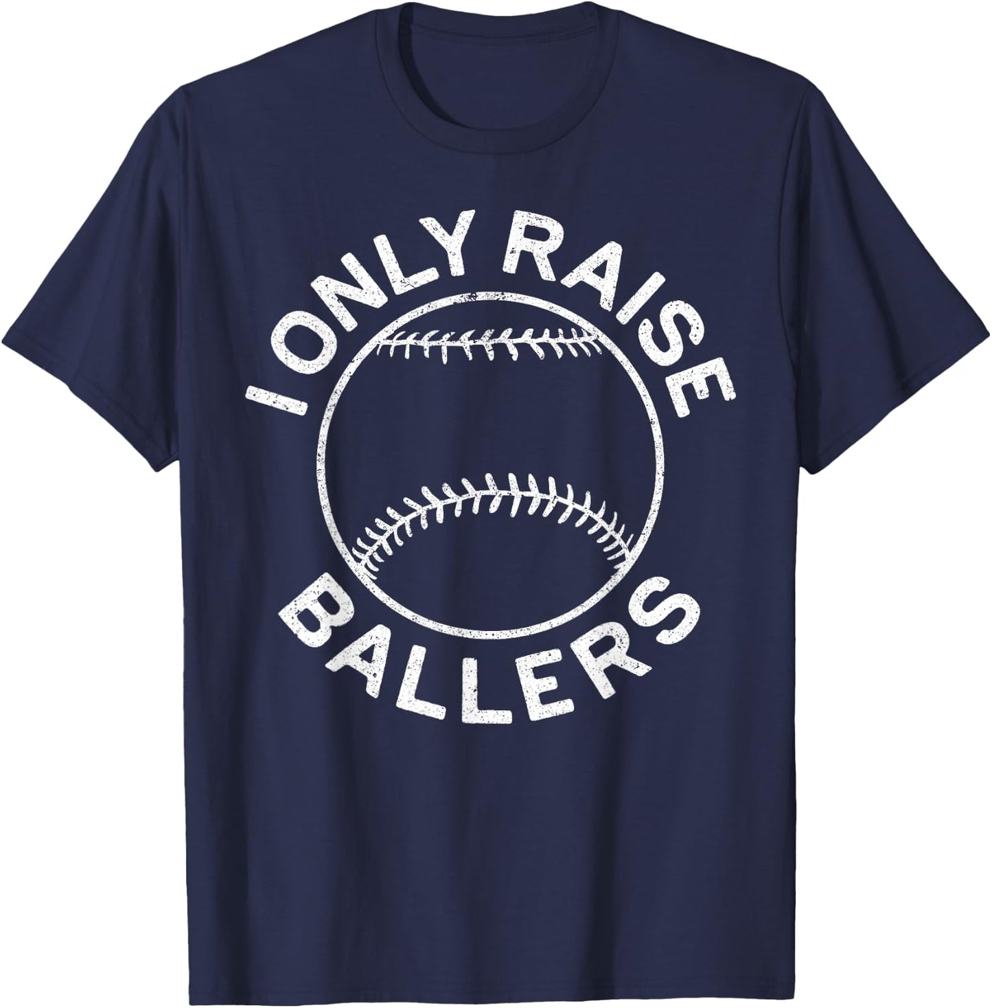 I Only Raise Ballers Shirt Funny Softball Baseball Mom Dad T-Shirt - T-Shirt | Navy