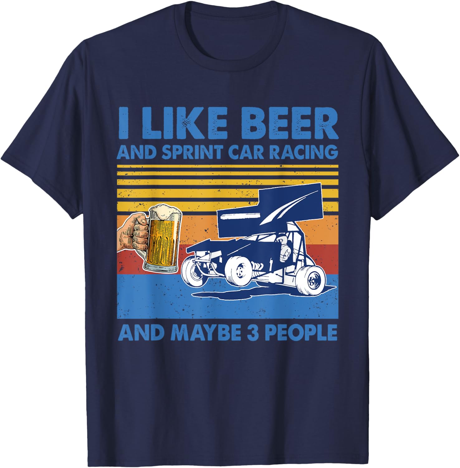I Like Beer And sprint car racing And Maybe 3 People Shirt T-Shirt - T-Shirt | Navy