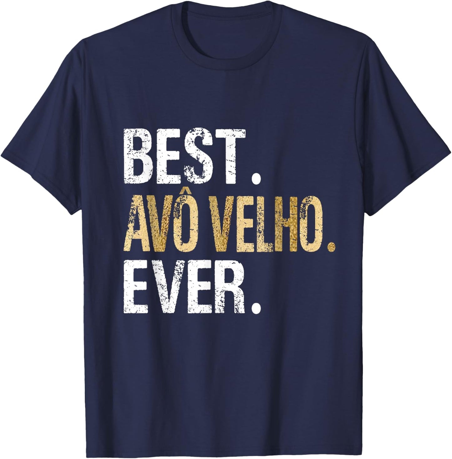 Best Avô Velho Ever Portuguese Brazilian Grandpa T-Shirt - T-Shirt | Navy