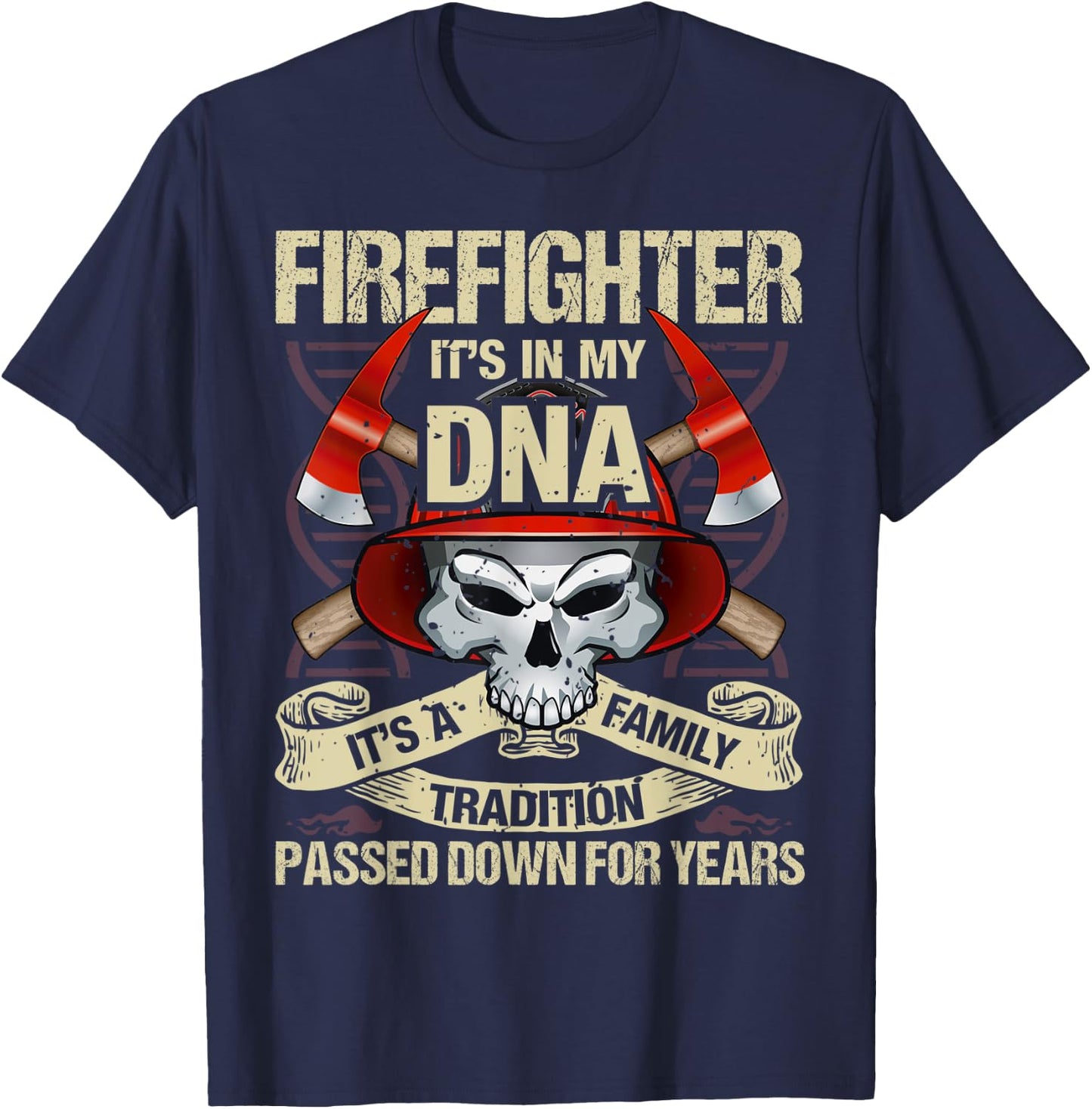 Firefighter It’s In My DNA It’s Family Tradition Passed T-Shirt - T-Shirt | Navy