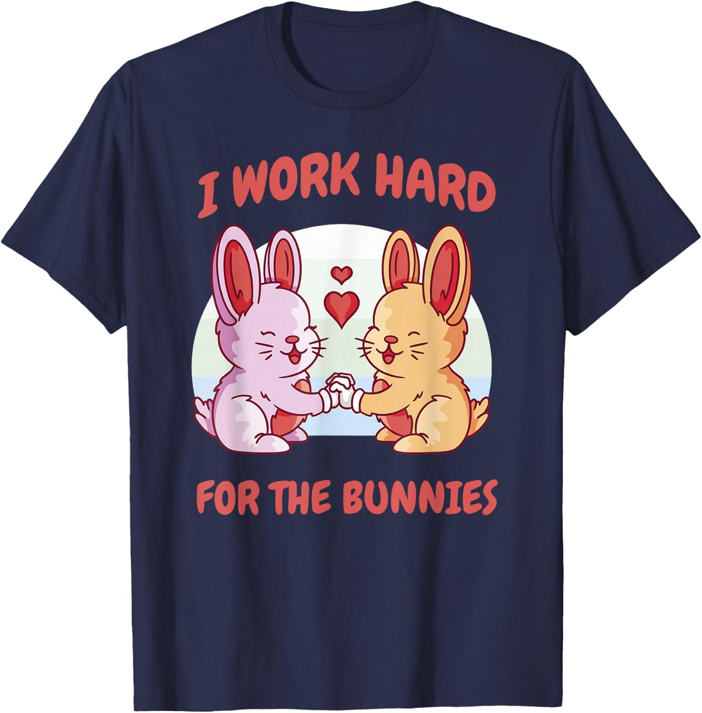 I Work Hard For The Bunnies Rabbit Hare Baby Bunny Ranch T-Shirt - T-Shirt | Navy