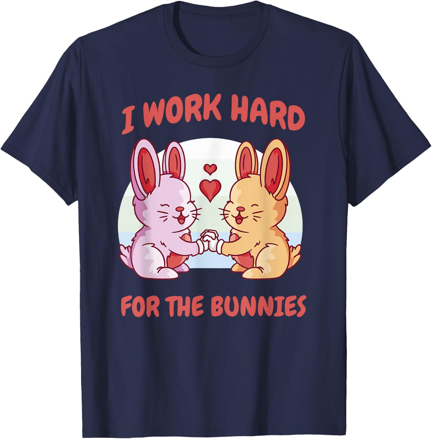 I Work Hard For The Bunnies Rabbit Hare Baby Bunny Ranch T-Shirt - T-Shirt | Navy