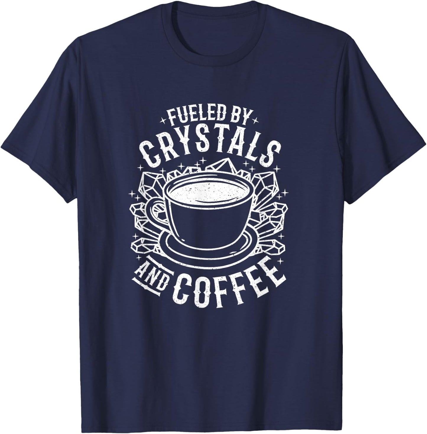 Fueled By Crystals And Coffee I Spirituality Chakra Gemstone T-Shirt - T-Shirt | Navy