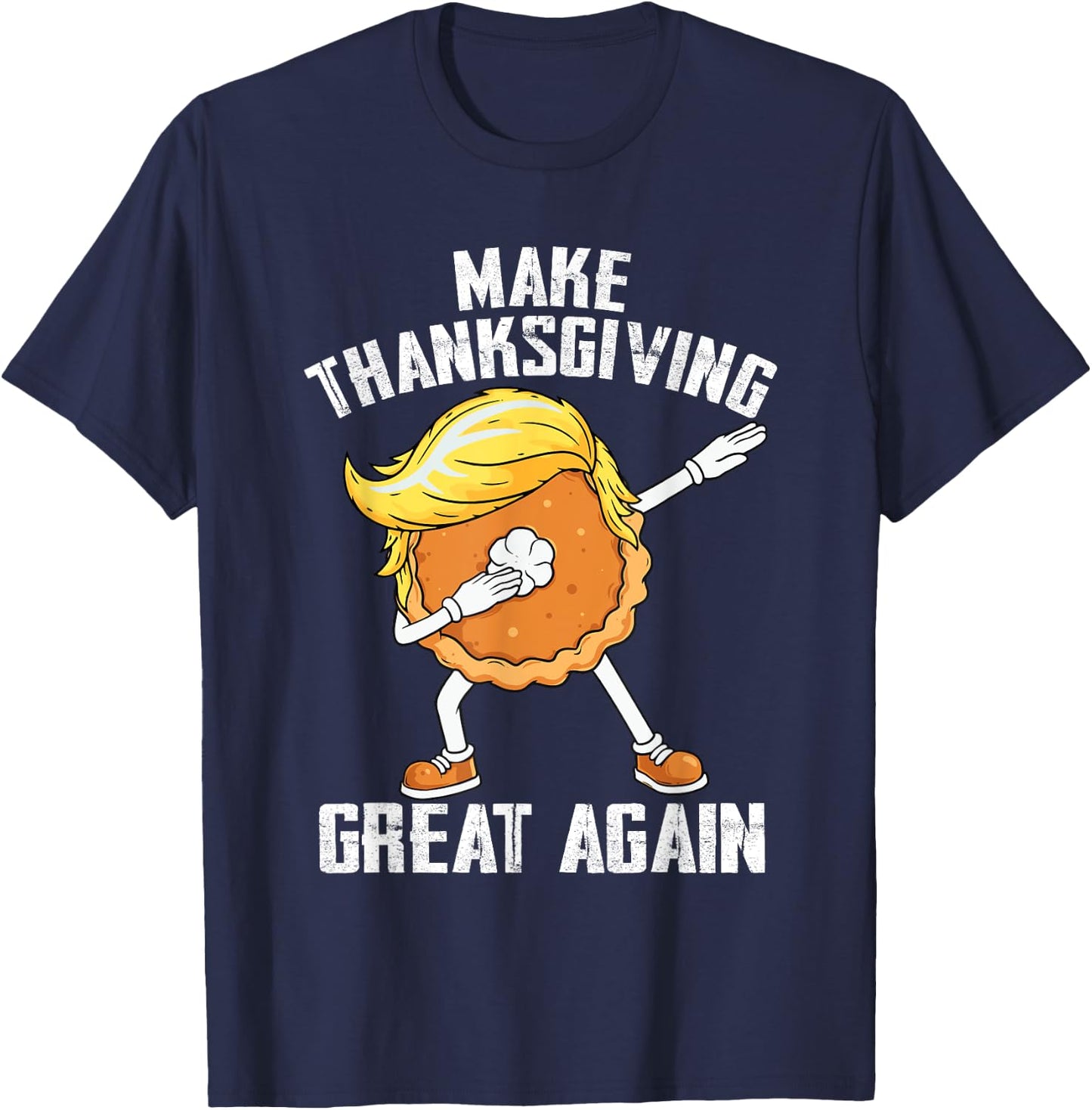 Make Thanksgiving Great Again Autumn Funny Trump Pumpkin Pie T-Shirt - T-Shirt | Navy
