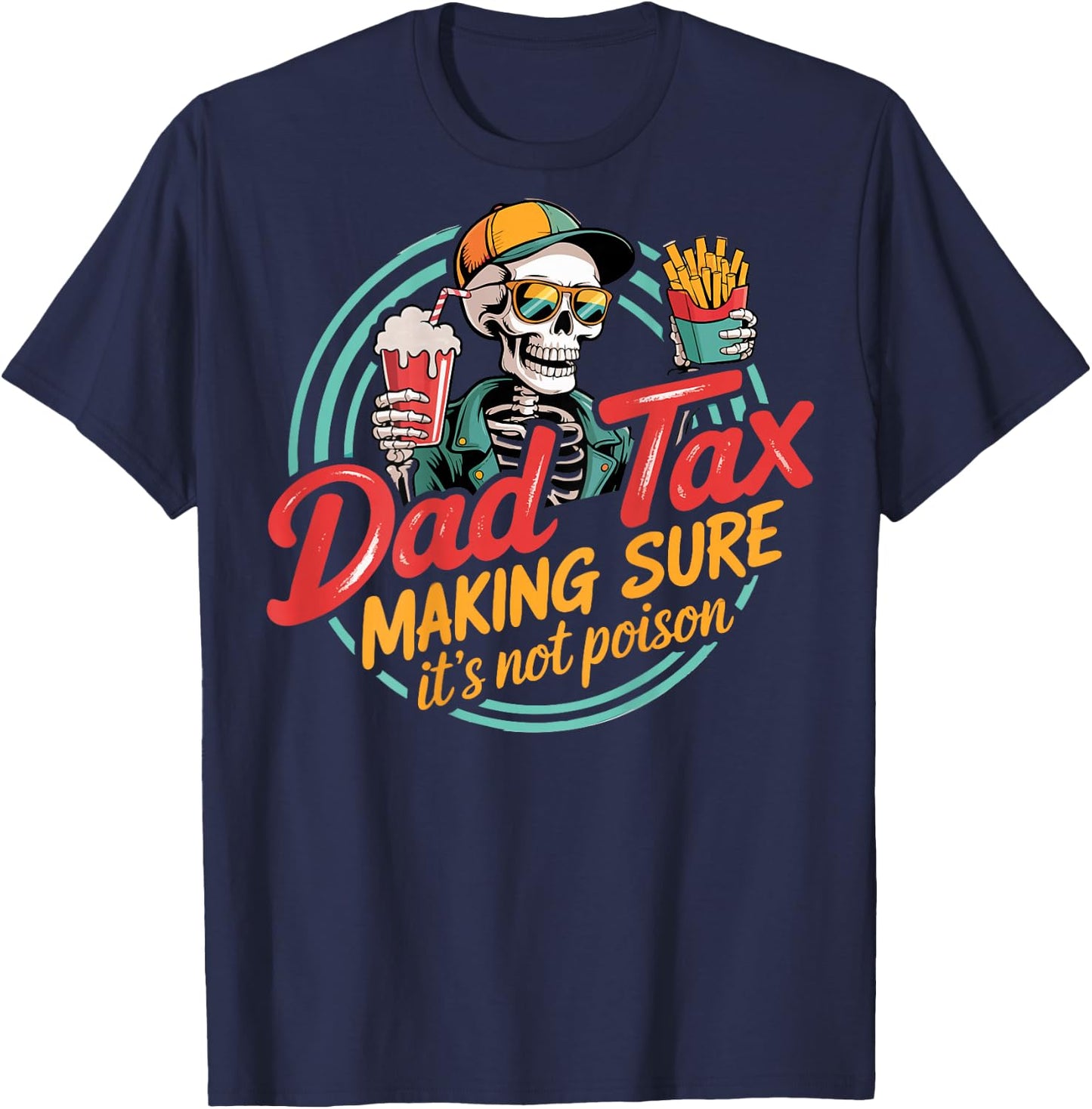 Dad Tax Making Sure It's Not Poison Skeleton Dad Tax ON Back T-Shirt - T-Shirt | Navy