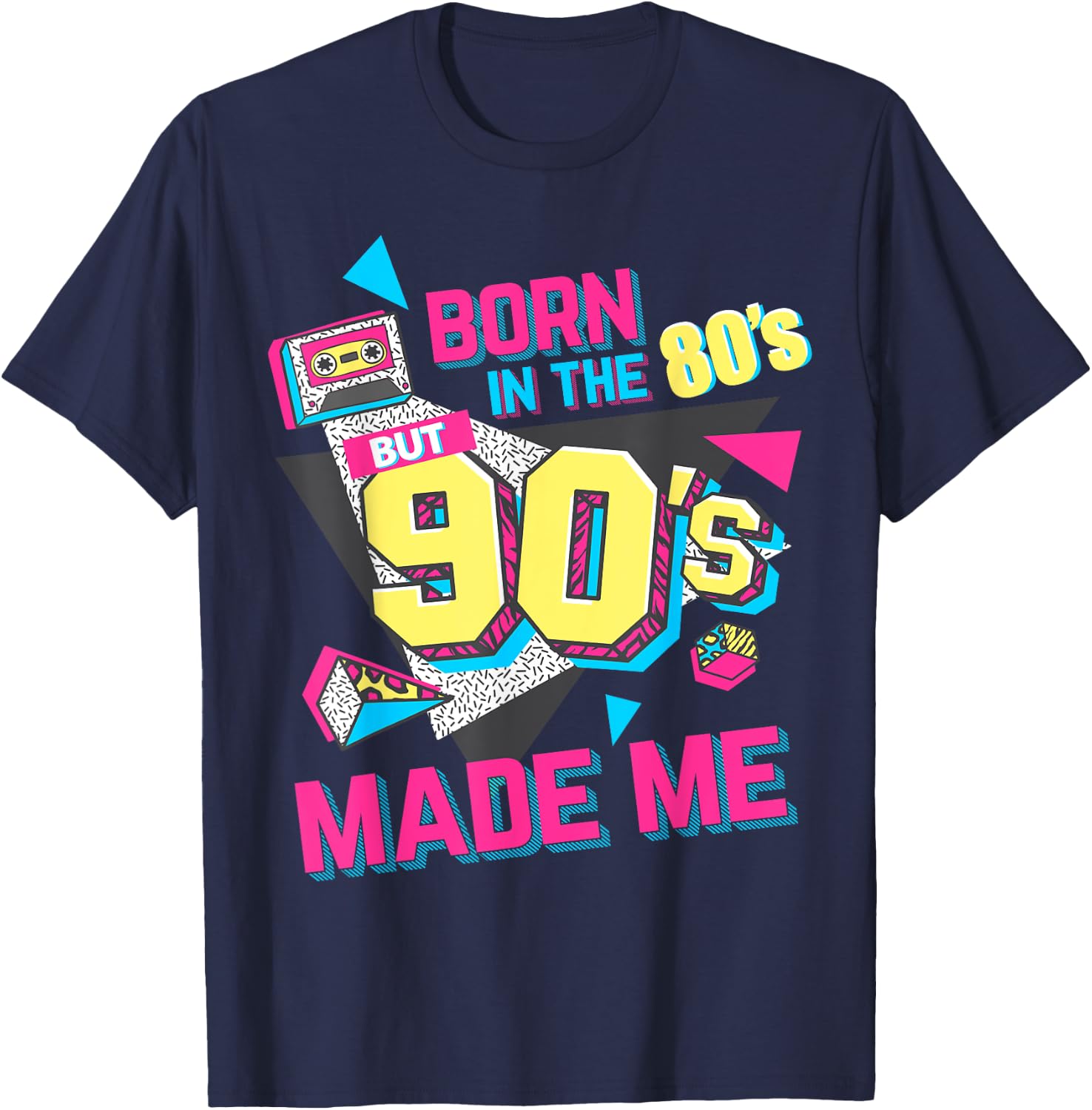 Born in The 80s But 90s Made Me Gift. I Love 80s Love 90s T-Shirt - T-Shirt | Navy