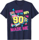 Born in The 80s But 90s Made Me Gift. I Love 80s Love 90s T-Shirt - T-Shirt | Navy