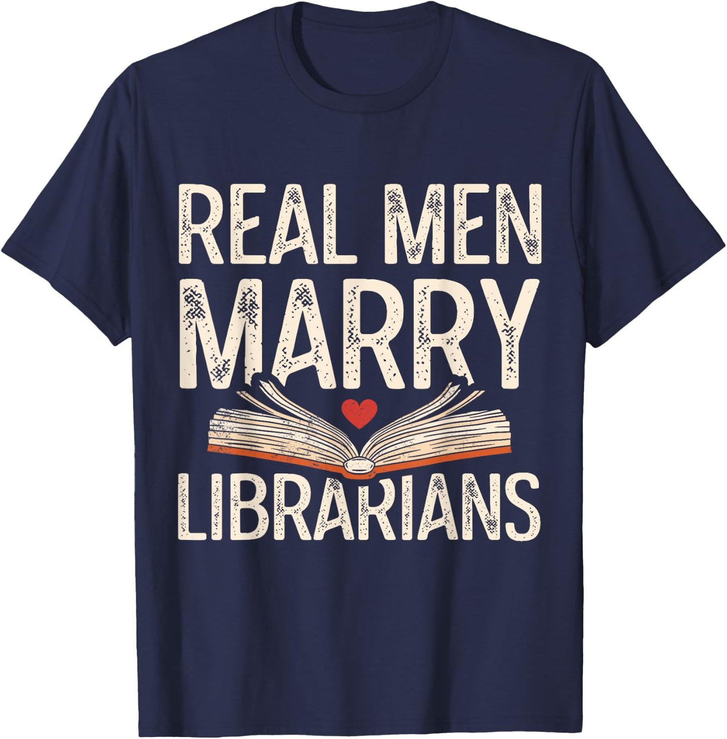 Real Men Marry Librarians Funny Husband Boyfriend Love T-Shirt - T-Shirt | Navy