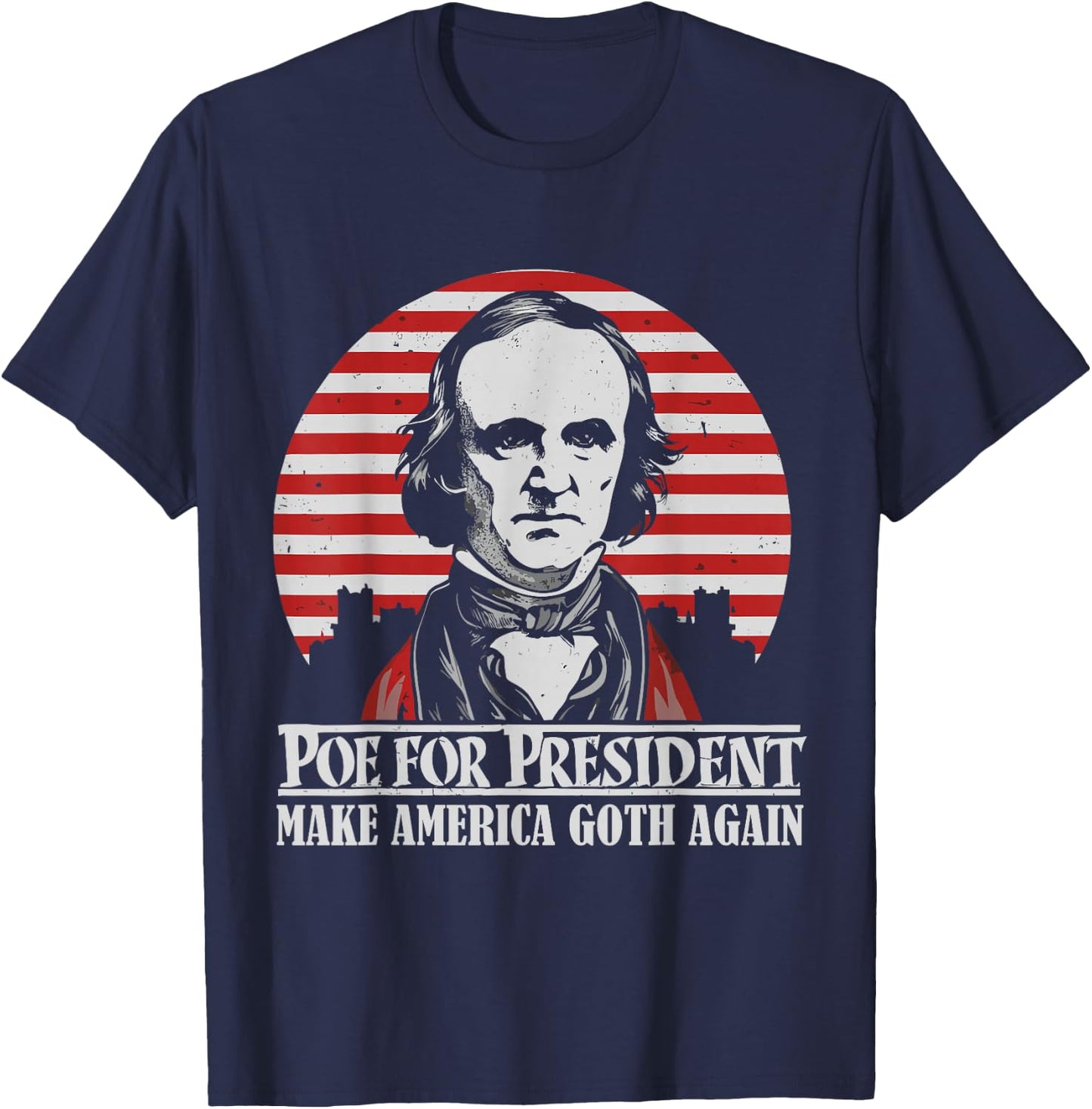 Gothic Edgar Allan Poe for President The Raven Dark Academia T-Shirt - T-Shirt | Navy