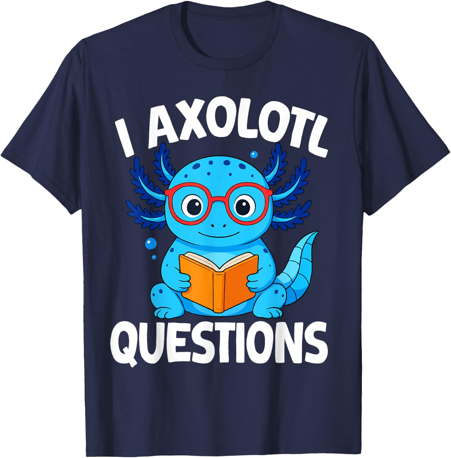 I Axolotl Questions T-Shirt - T-Shirt | Navy