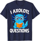 I Axolotl Questions T-Shirt - T-Shirt | Navy