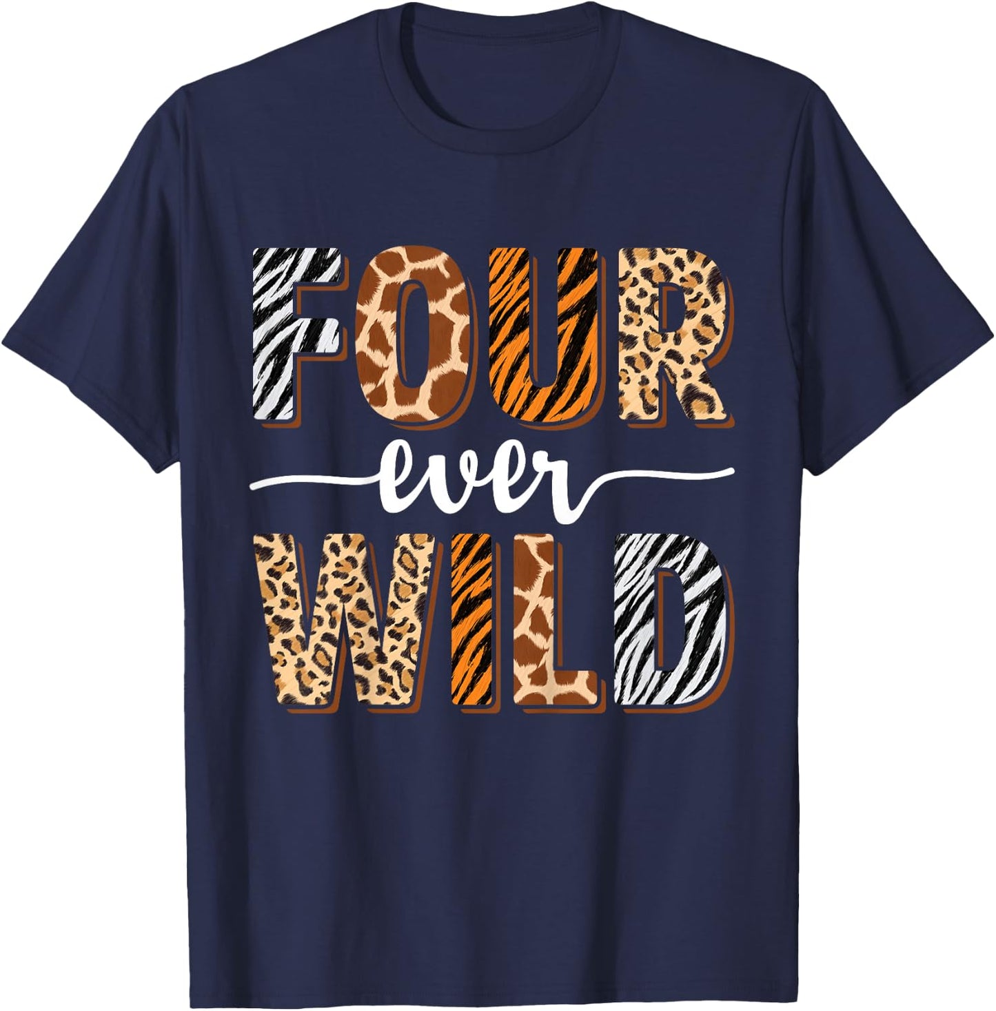 Four Ever Wild 4th Birthday 4 Year Old Birthday Zoo Safari T-Shirt - T-Shirt | Navy