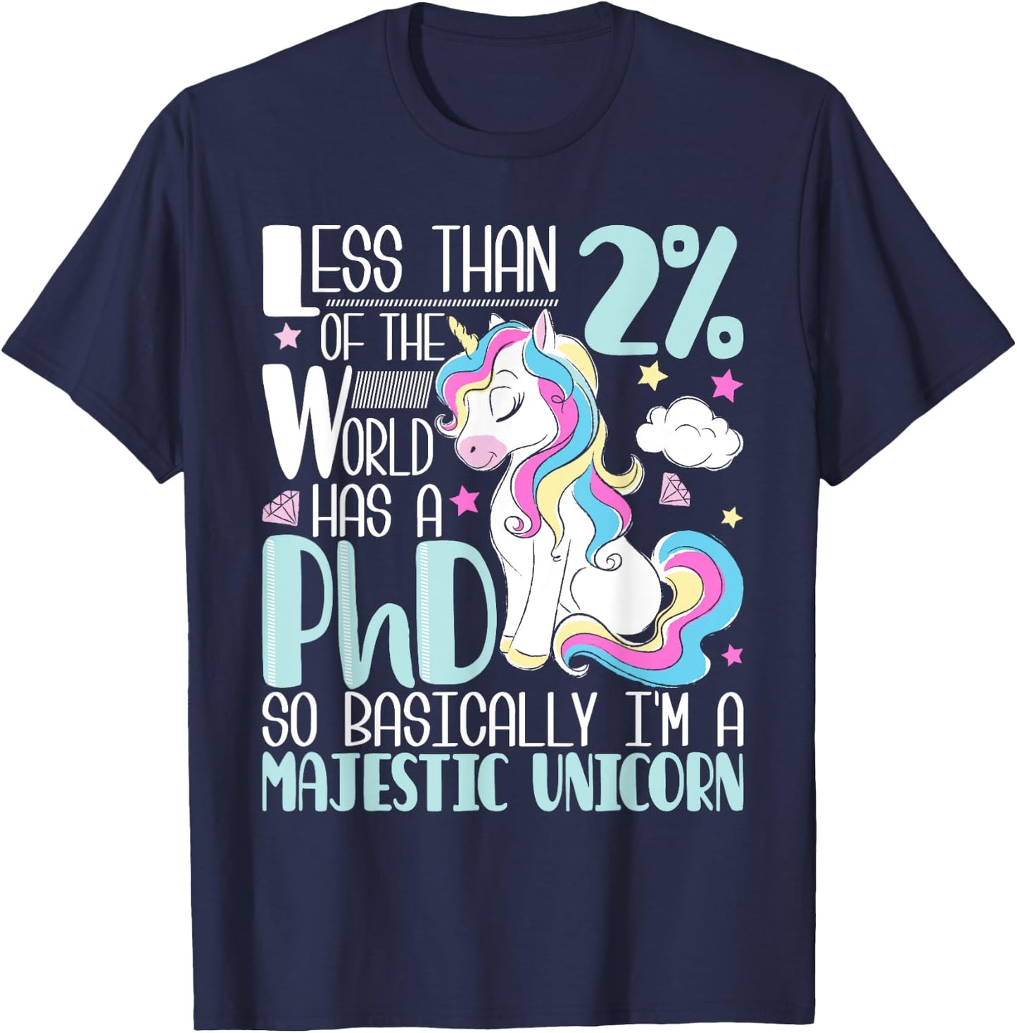 Majestic Unicorn - PhD Graduate Ph.D. Graduation Doctorate T-Shirt - T-Shirt | Navy