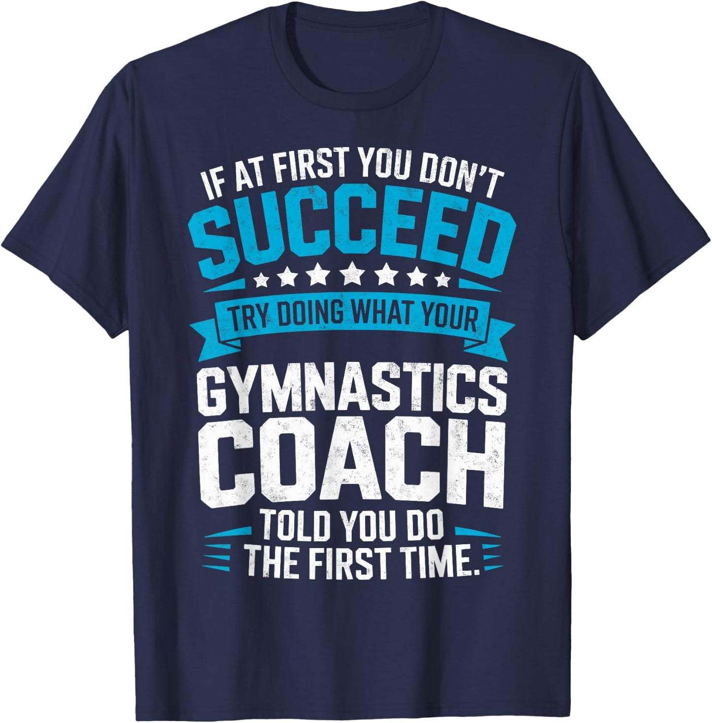 Try Doing What Your Gymnastics Coach Told You to Do Gymnast T-Shirt - T-Shirt | Navy