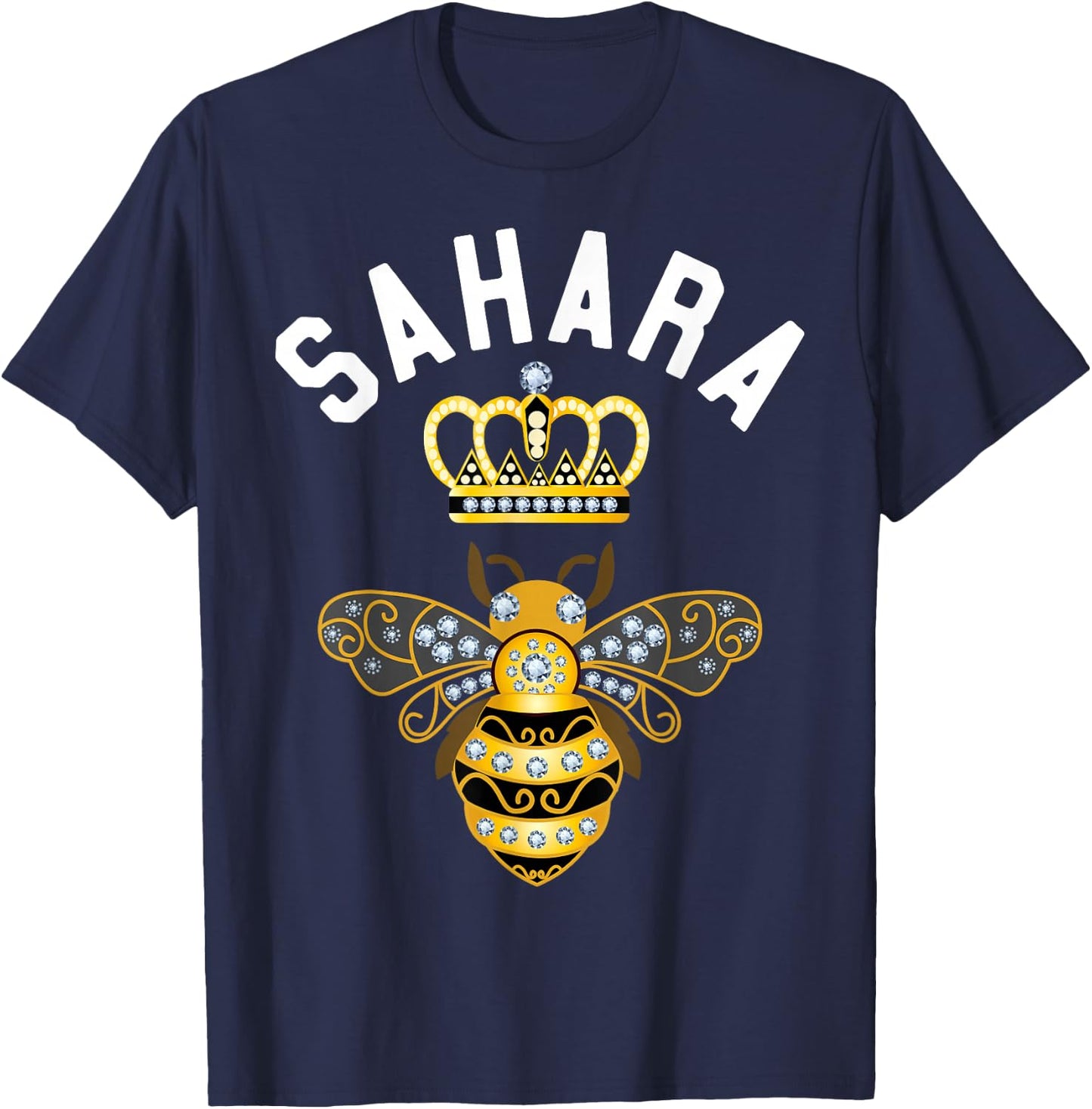 Sahara Name Sahara Birthday Gifts Queen Crown Bee Sahara T-Shirt - T-Shirt | Navy