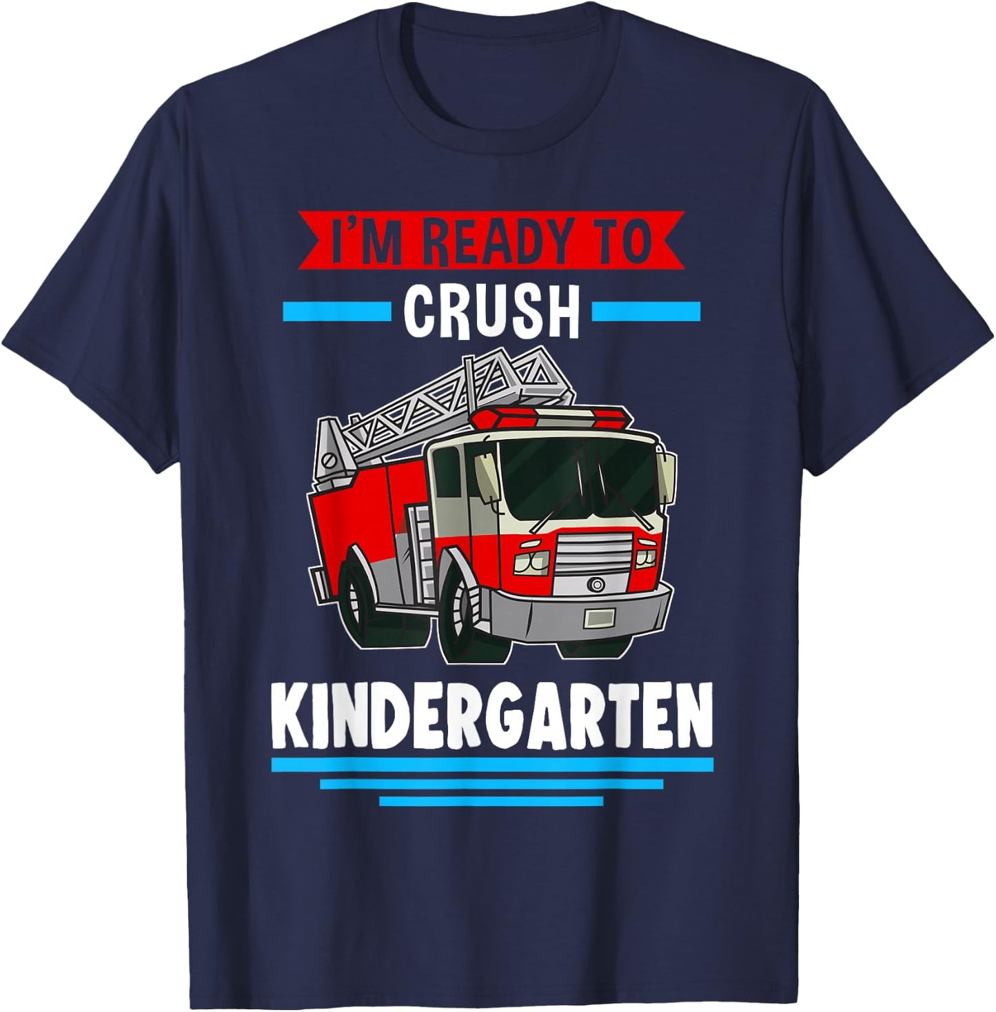 I'm ready to crush kindergarten Firefighter T-Shirt - T-Shirt | Navy