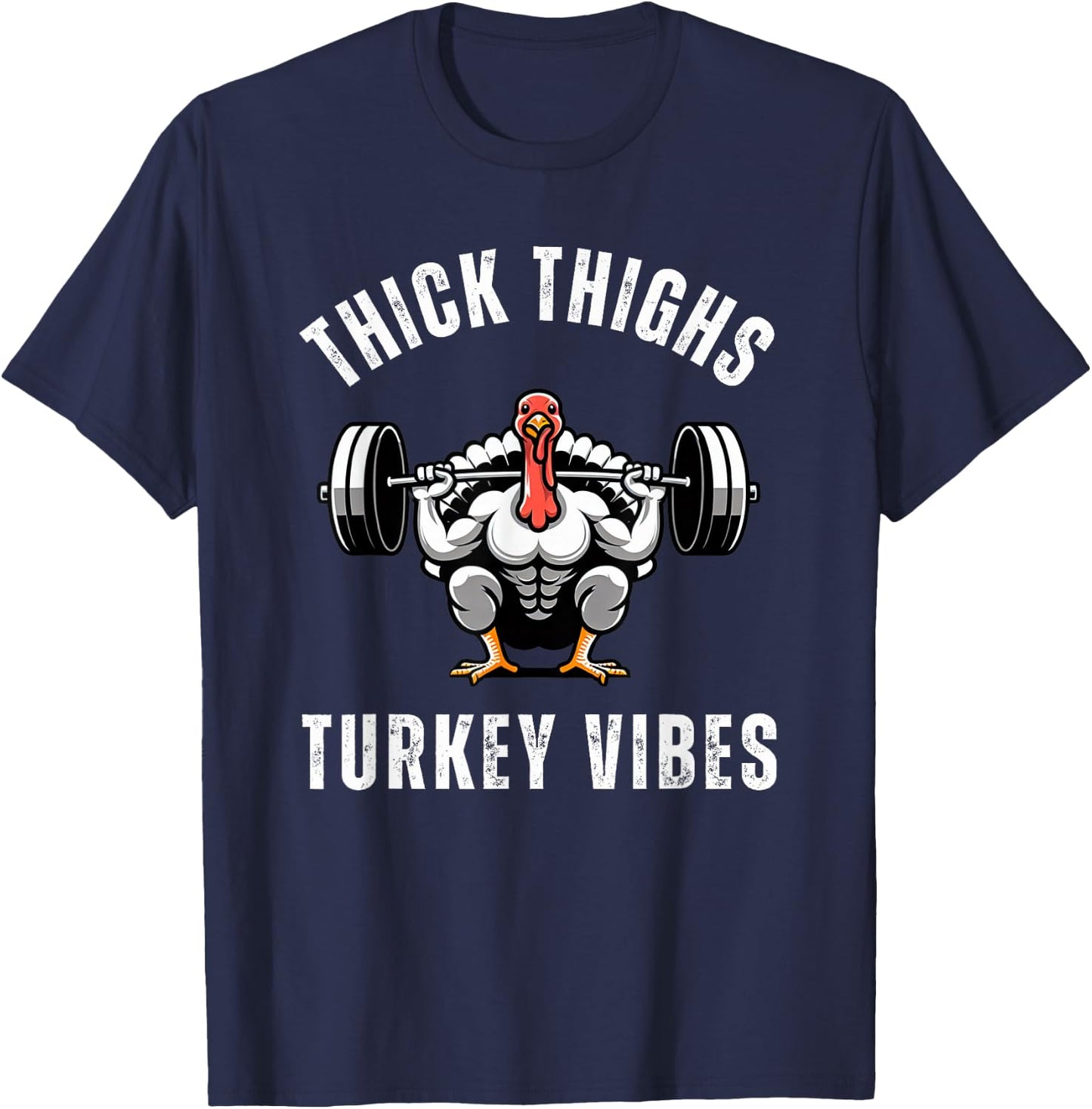 Thick Thighs Turkey vibes funny thanksgiving muscle turkey T-Shirt - T-Shirt | Navy