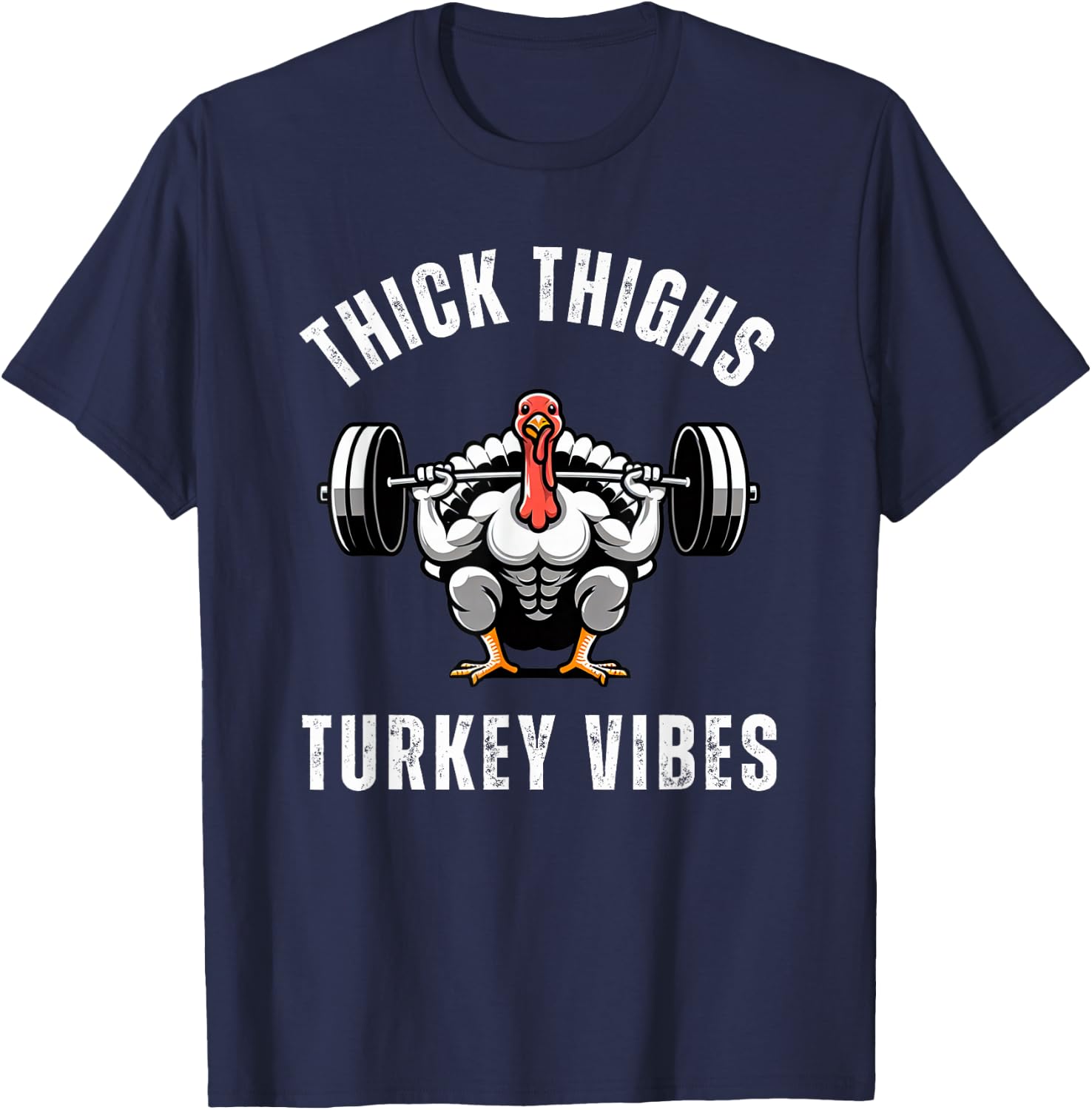 Thick Thighs Turkey vibes funny thanksgiving muscle turkey T-Shirt - T-Shirt | Navy