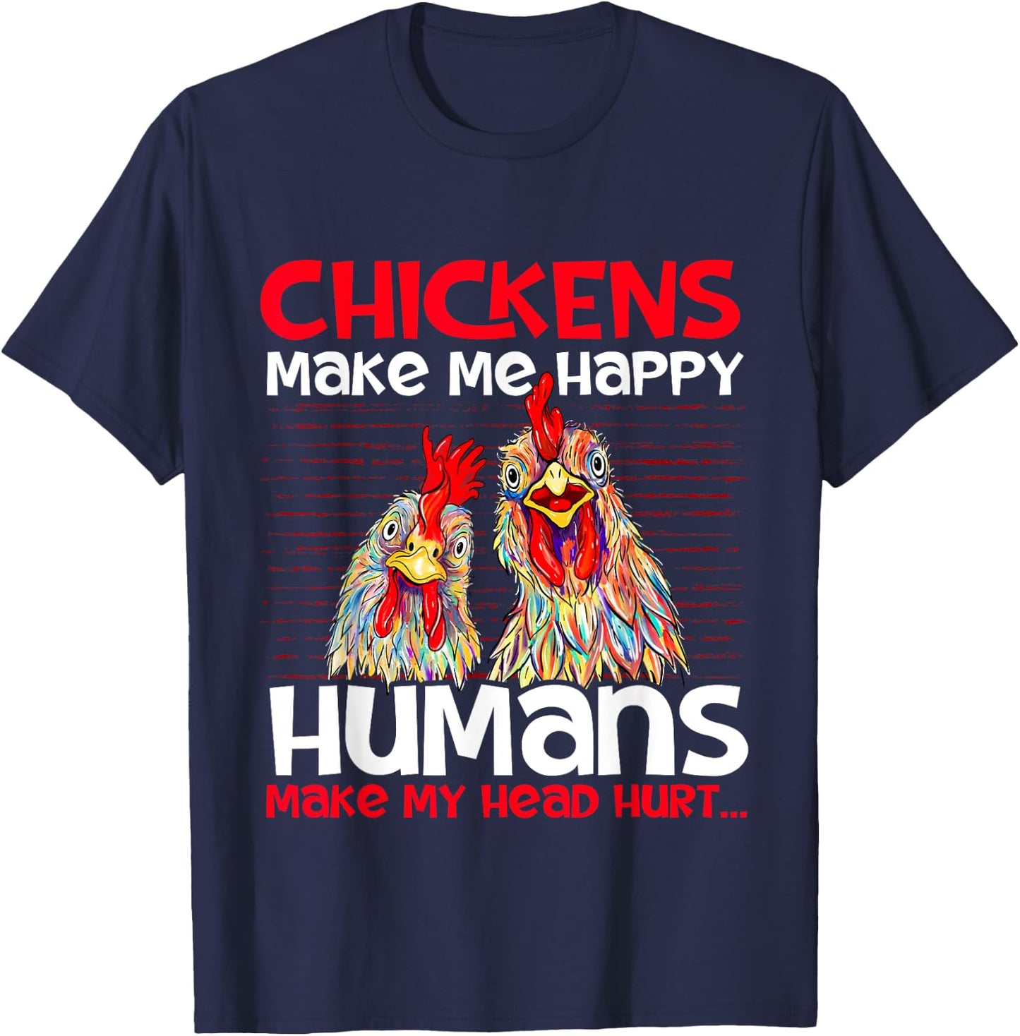 Chickens Make Me Happy - Poultry Owner Chicken Farm T-Shirt - T-Shirt | Navy