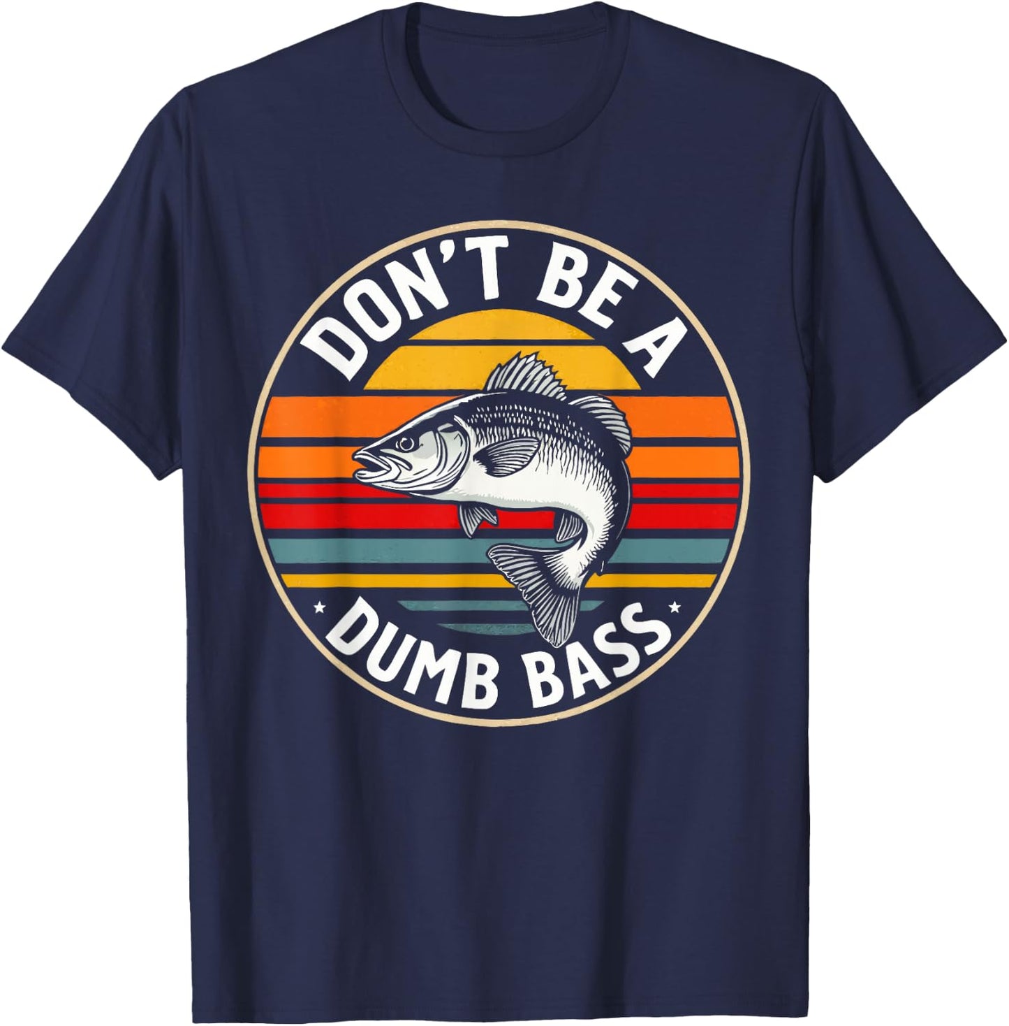 Don't Be a Dumb Bass Fishing Humor Men Casual Outdoors T-Shirt - T-Shirt | Navy