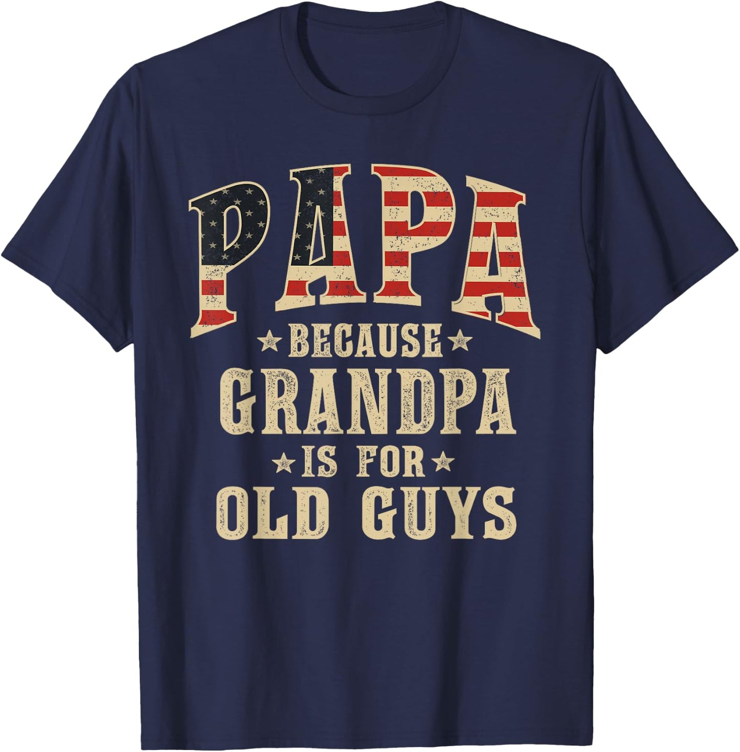 Papa Because Grandpa is for Old Guys Vintage USA Flag T-Shirt - T-Shirt | Navy