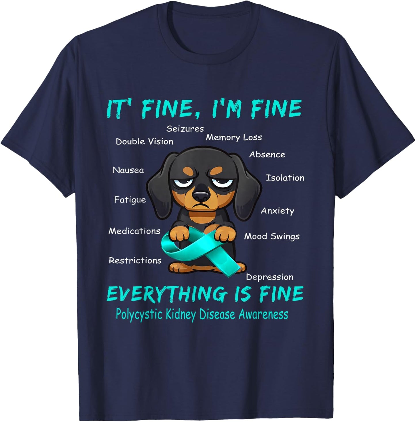 I'm Fine, Everything is Fine Polycystic Kidney Disease T-Shirt - T-Shirt | Navy
