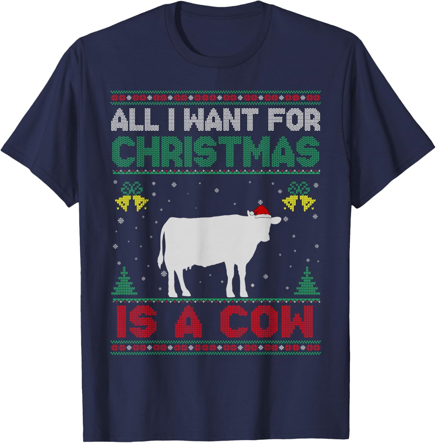 All I Want For Christmas Is A Cow Ugly Sweater T-Shirt - T-Shirt | Navy