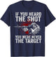 If You Heard The Shot You Were Never The Target T-Shirt - T-Shirt | Navy