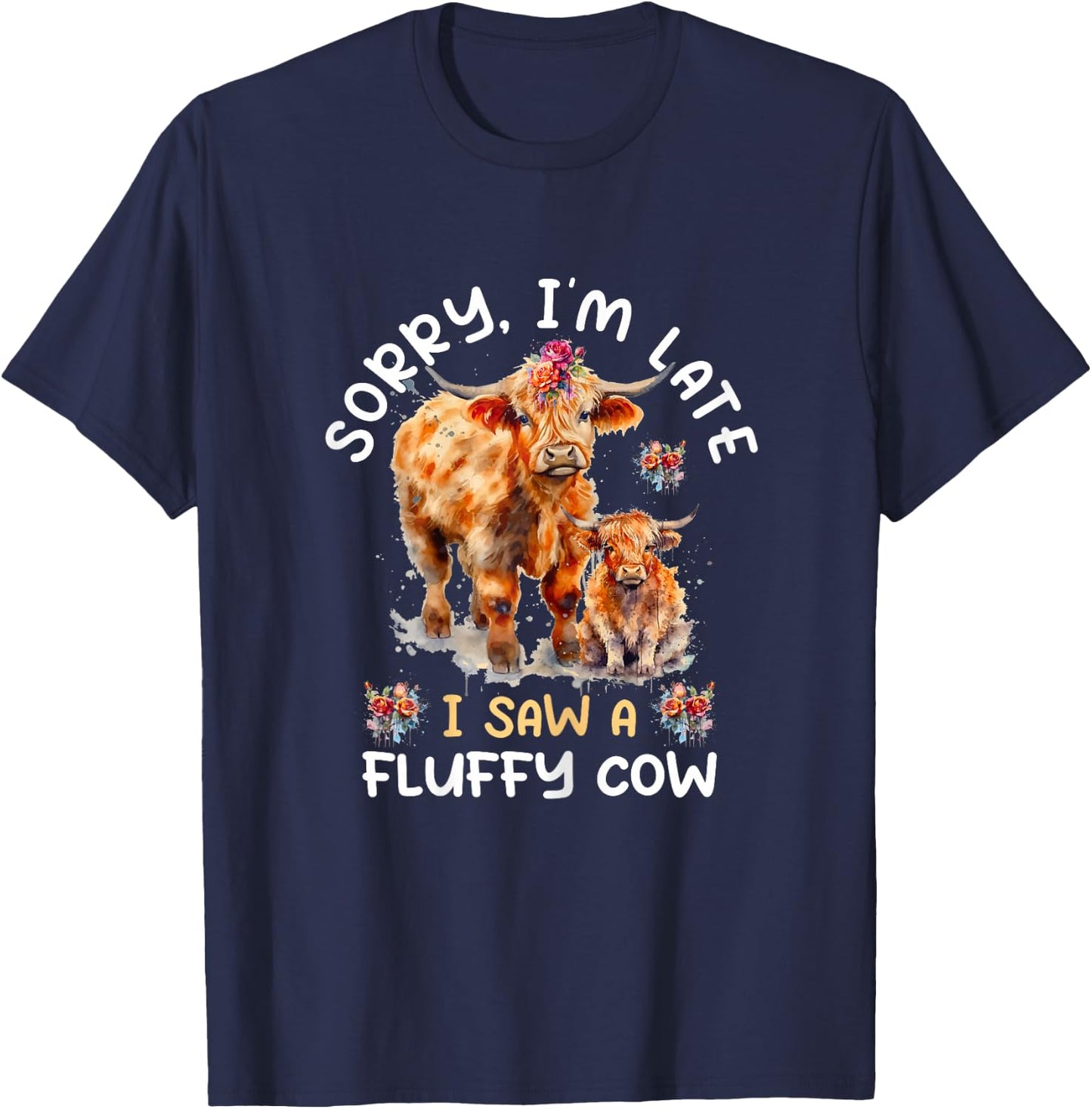 Sorry I'm Late I Saw A Fluffy Cow Highland Cow Breeder T-Shirt - T-Shirt | Navy