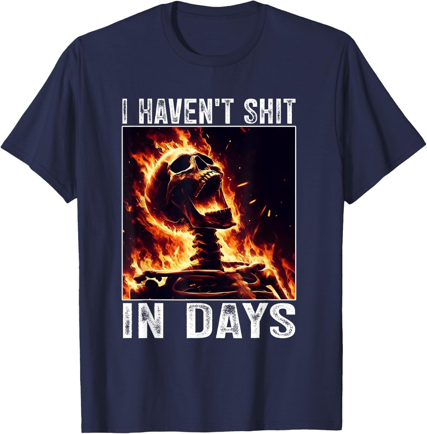 I Haven't Shit in Days, IBS Tummy Ache Stomach Issues T-Shirt - T-Shirt | Navy