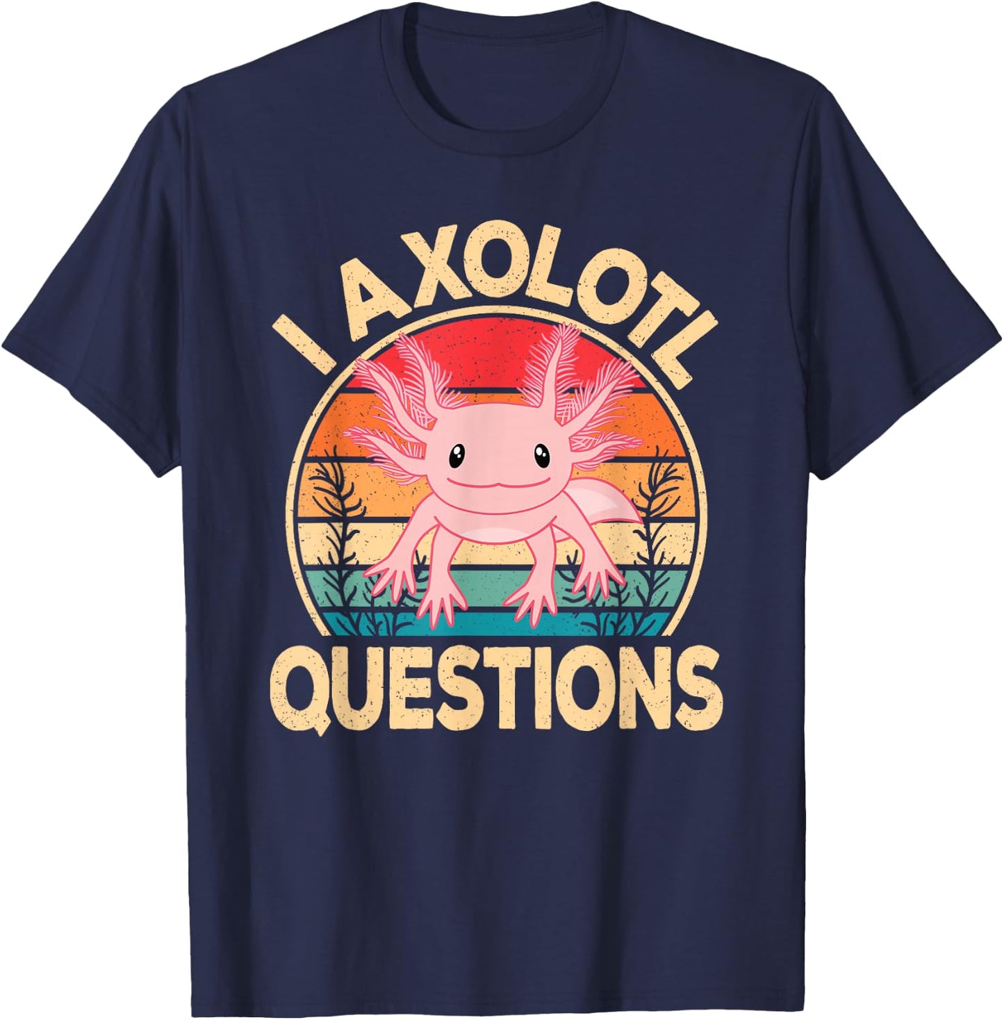 Funny I Axolotl Questions Cute Kawaii Pink Axolotl Retro T-Shirt - T-Shirt | Navy